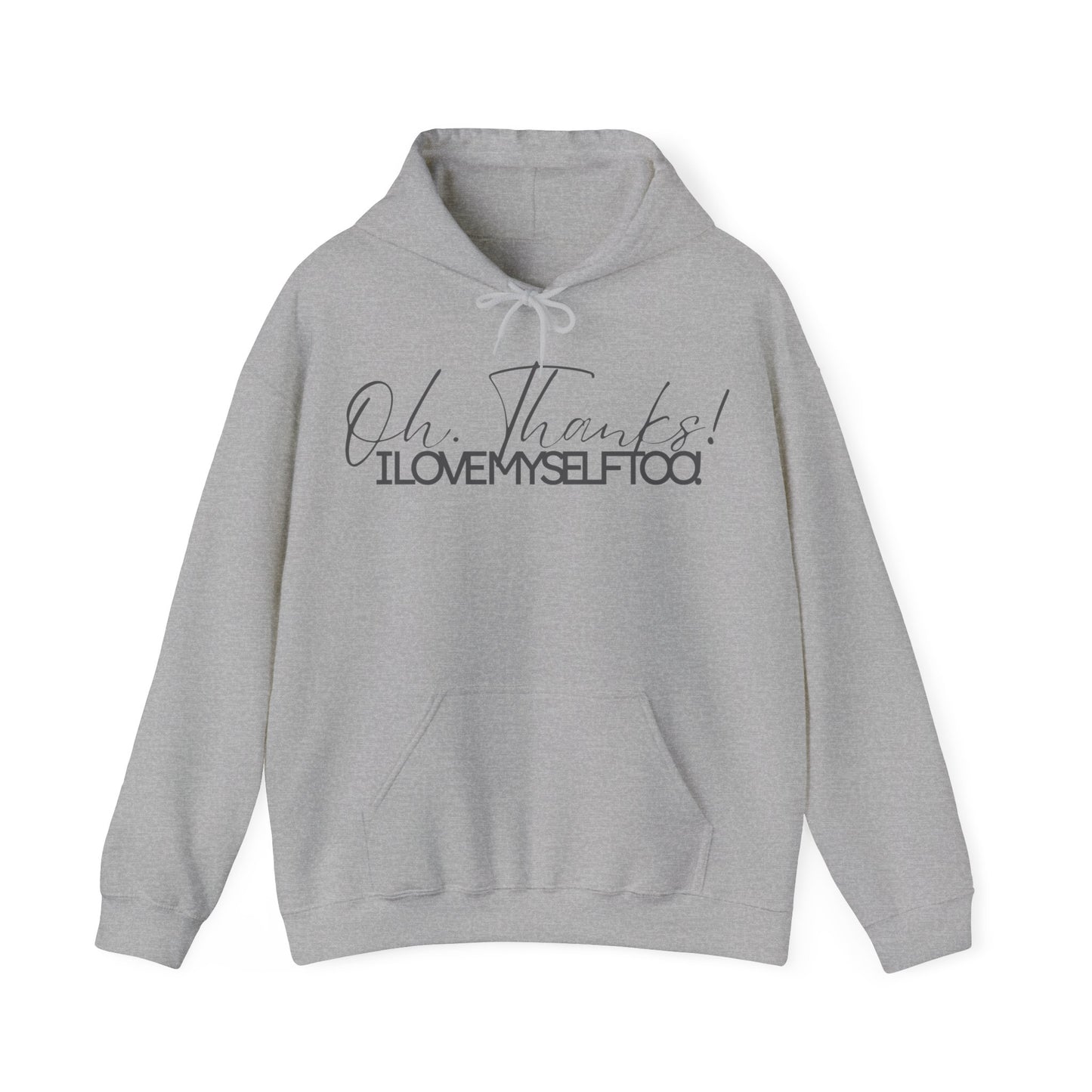 Oh Thanks! I Love Myself Too! Hoodie