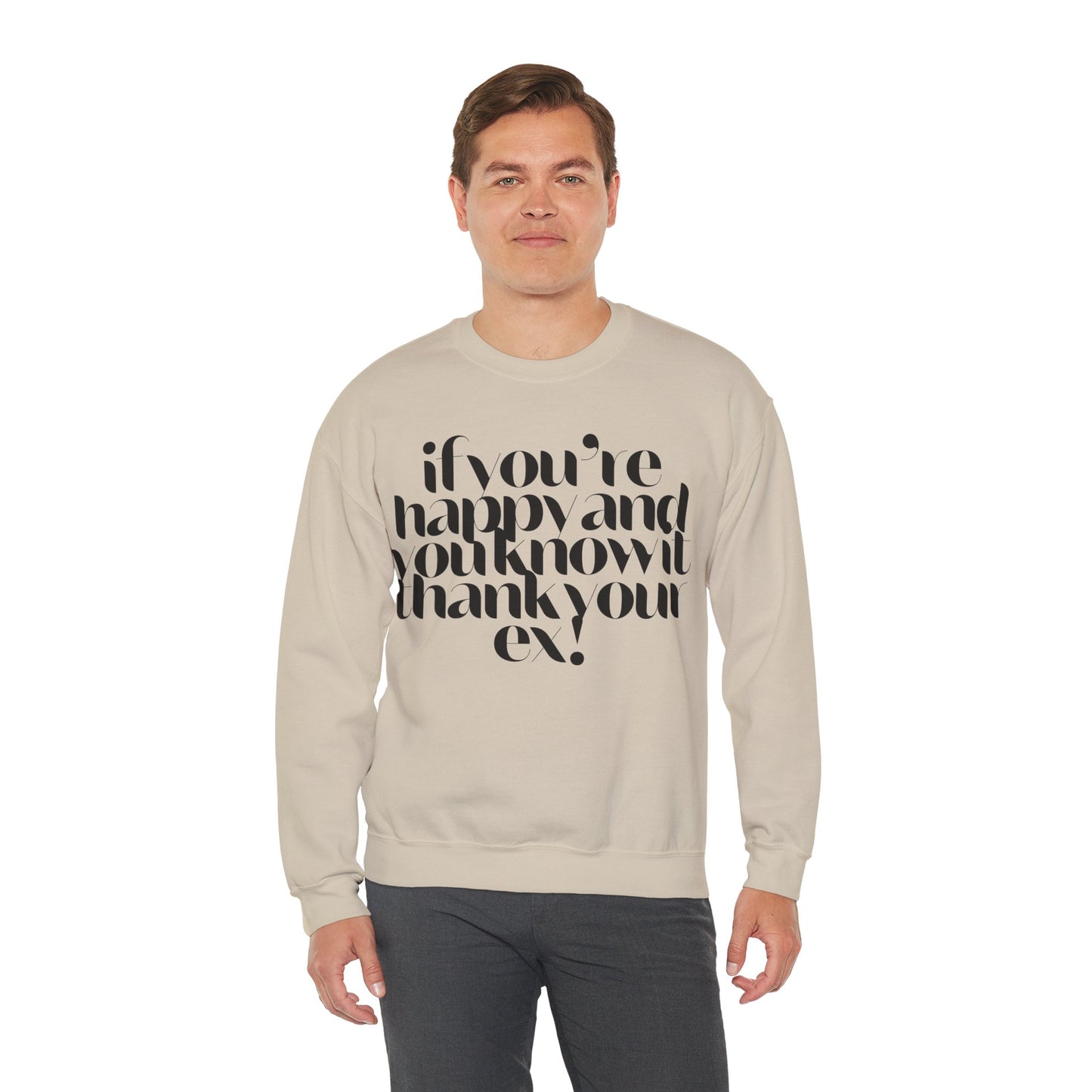 If You're Happy And You Know It Thank Your Ex! Sweatshirt