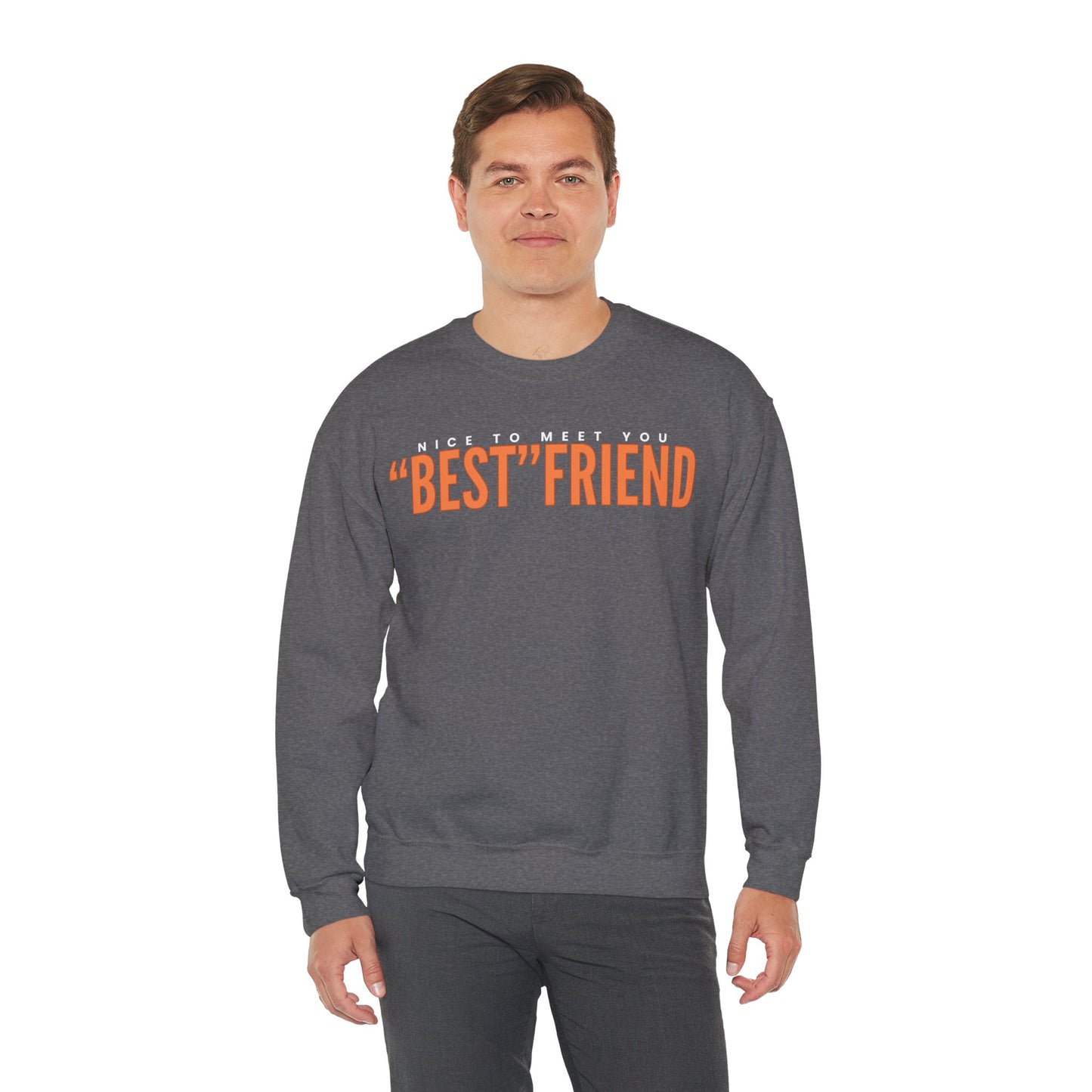 Nice To Meet You "Best" Friend Sweatshirt