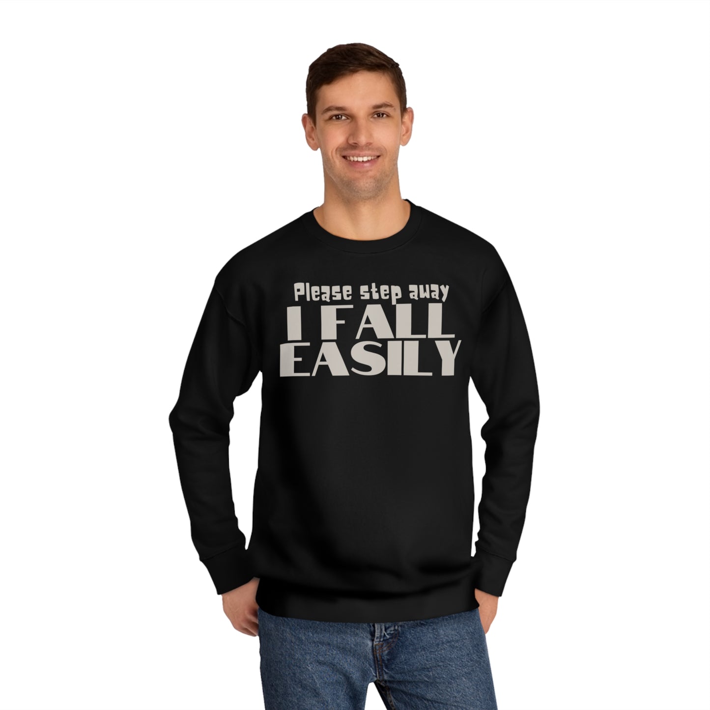 Please Step Away. I Fall easily Sweatshirt