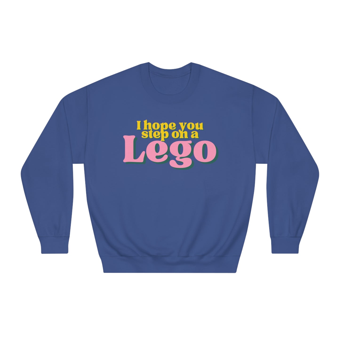 I Hope You Step On a Lego Sweatshirt