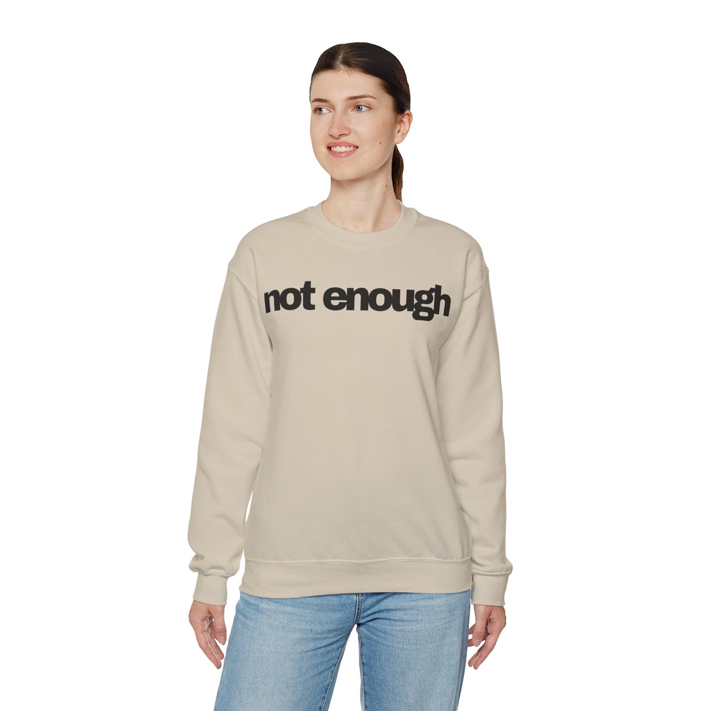 Not Enough Sweatshirt