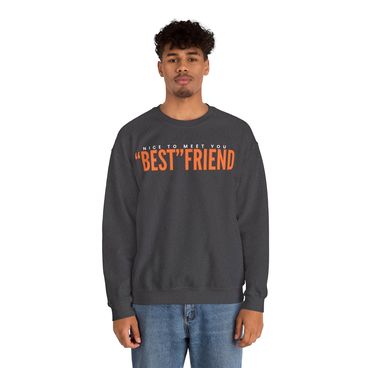 Nice To Meet You "Best" Friend Sweatshirt