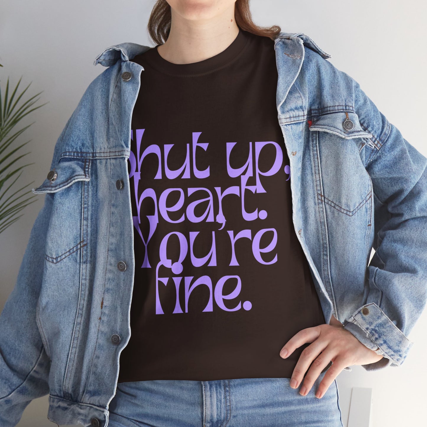 Shut Up, Heart. You're Fine. Tee