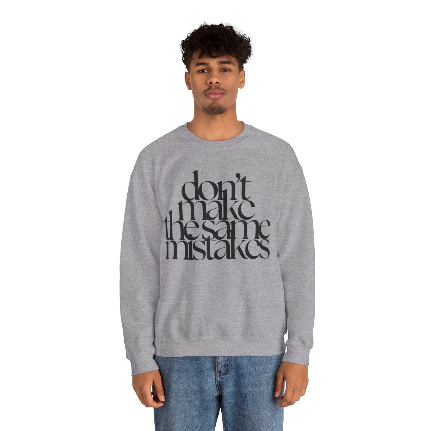 Don't Make The Same Mistakes Sweatshirt