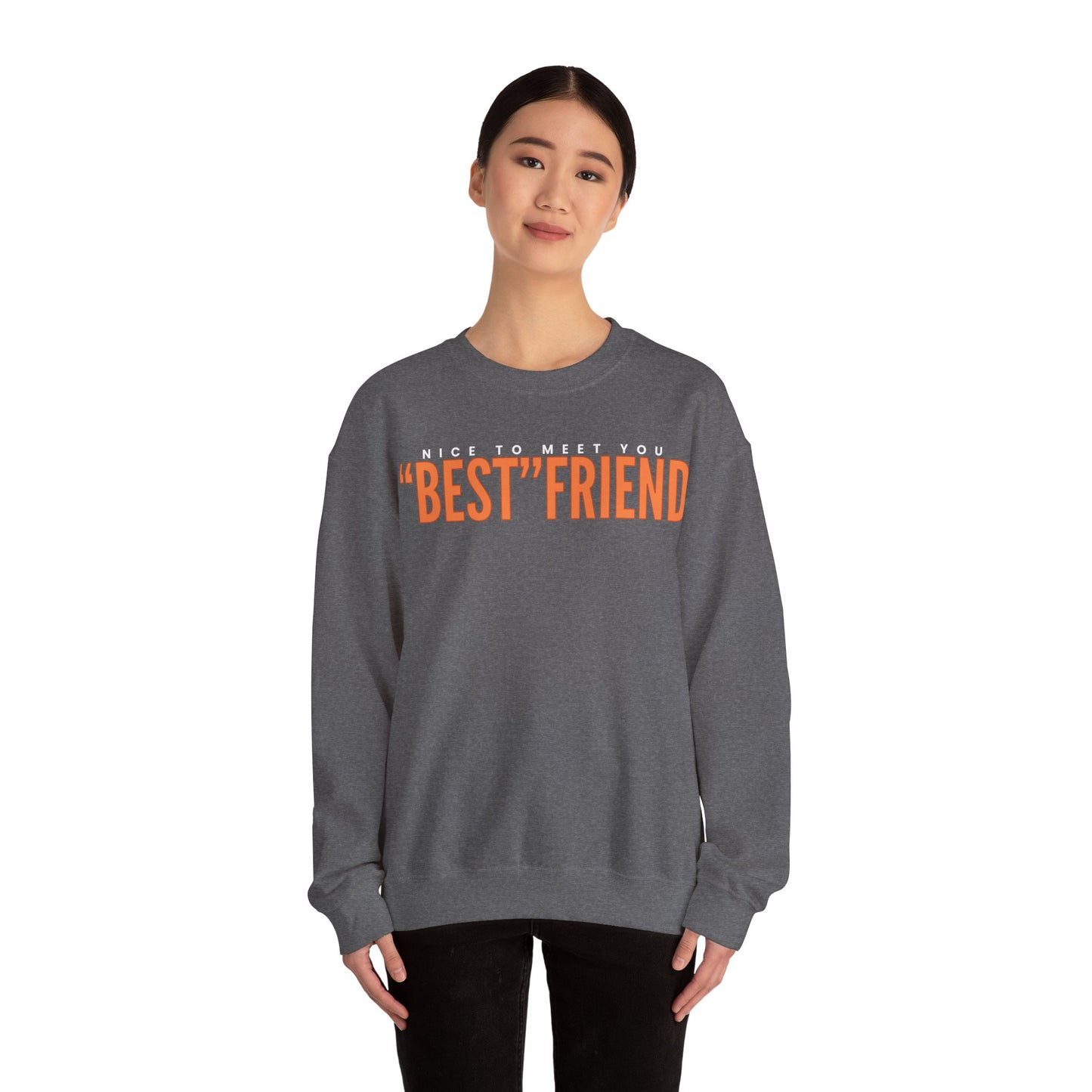 Nice To Meet You "Best" Friend Sweatshirt