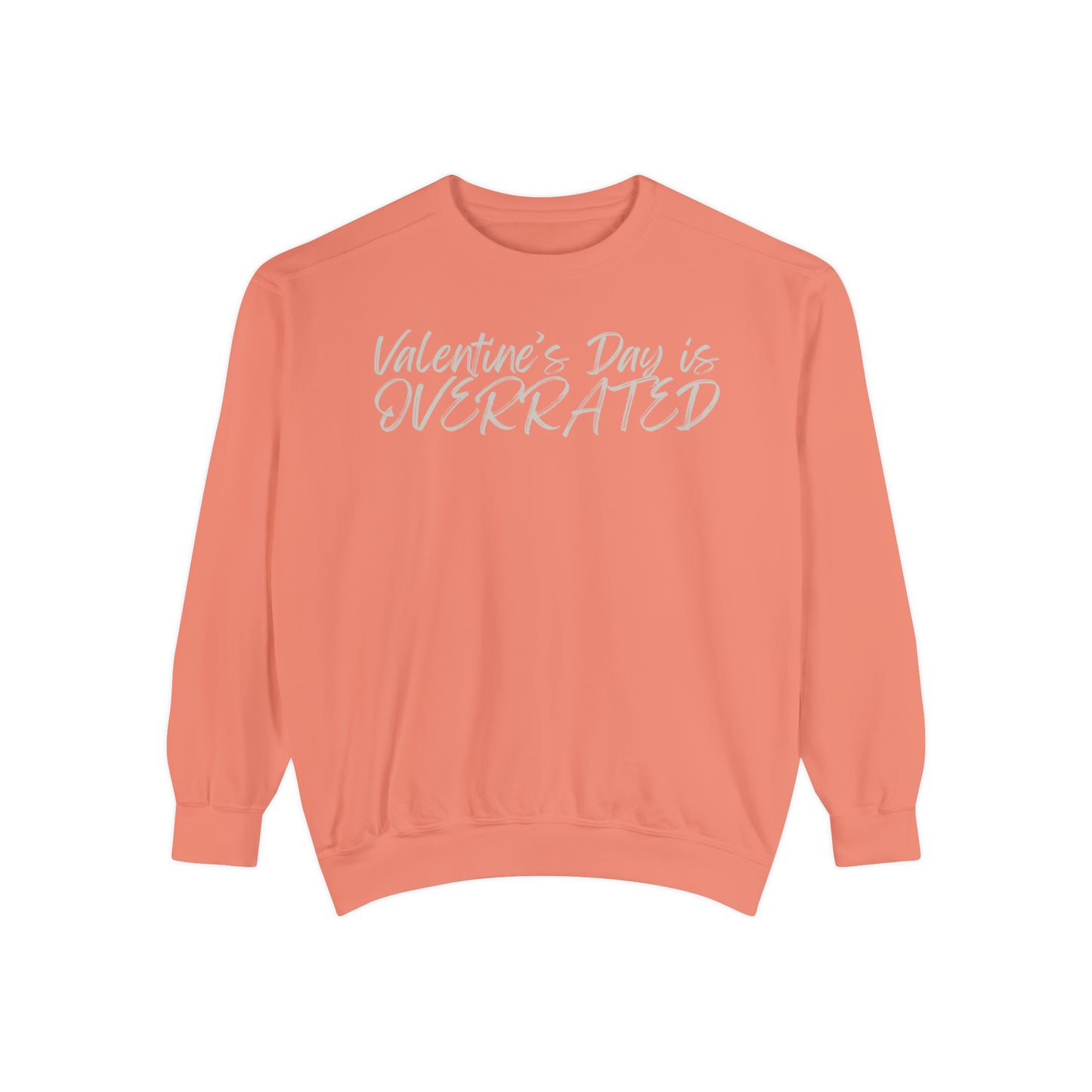 Valentine's Day is Overrated Sweatshirt