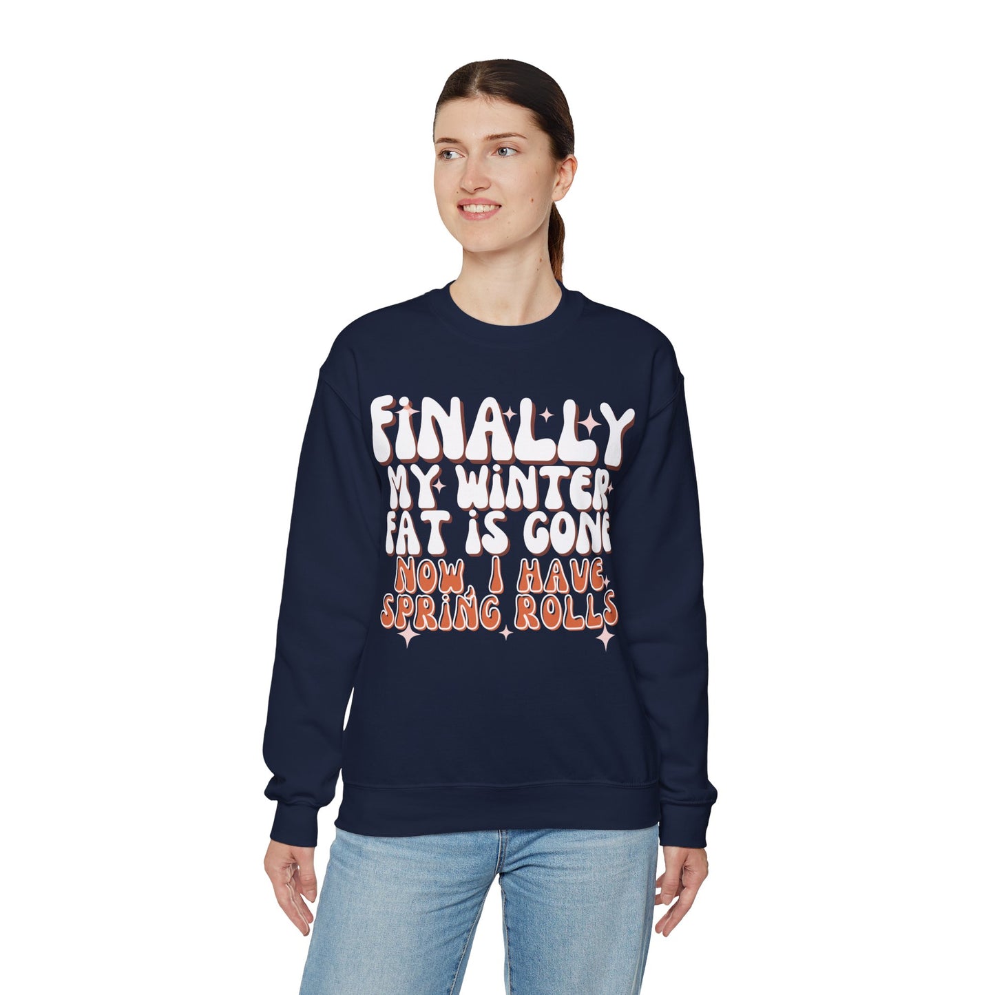 Finally, My Winter Fat Is Gone, Now I Have Spring Rolls Sweatshirt