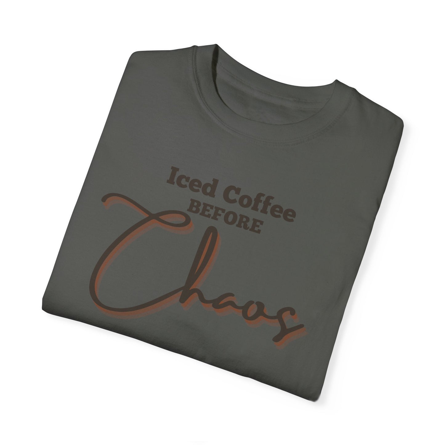 Iced Coffee before Chaos Shirt