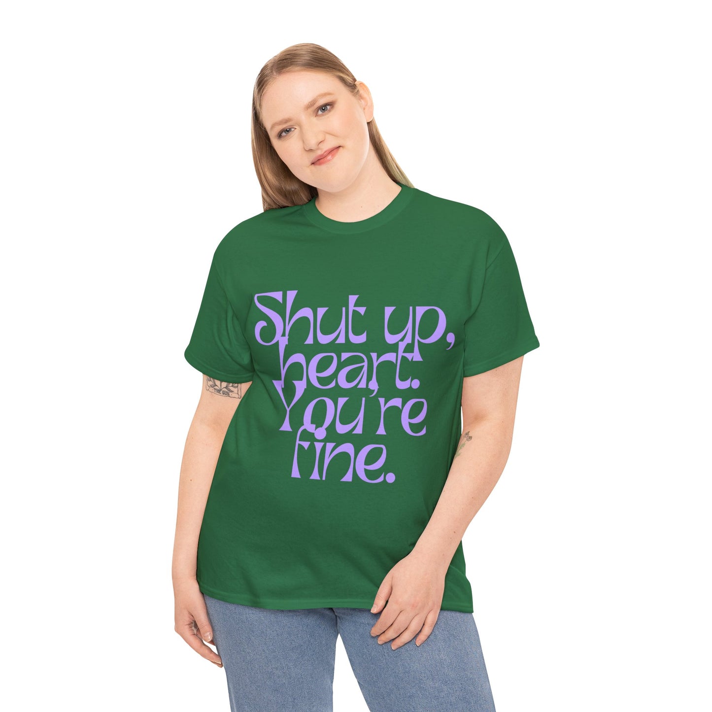Shut Up, Heart. You're Fine. Tee