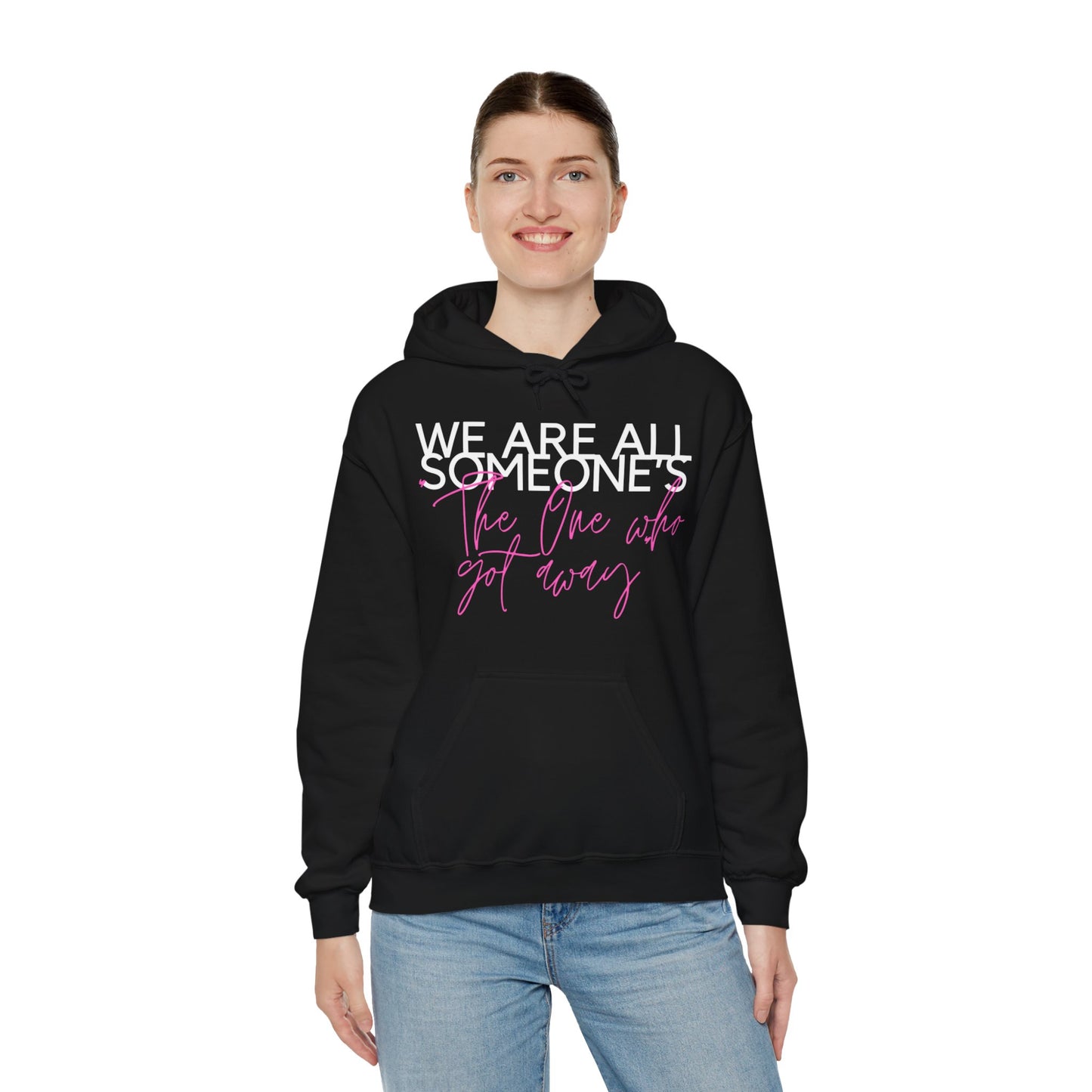 We Are All Someone's "The One Who Got Away" Hoodie