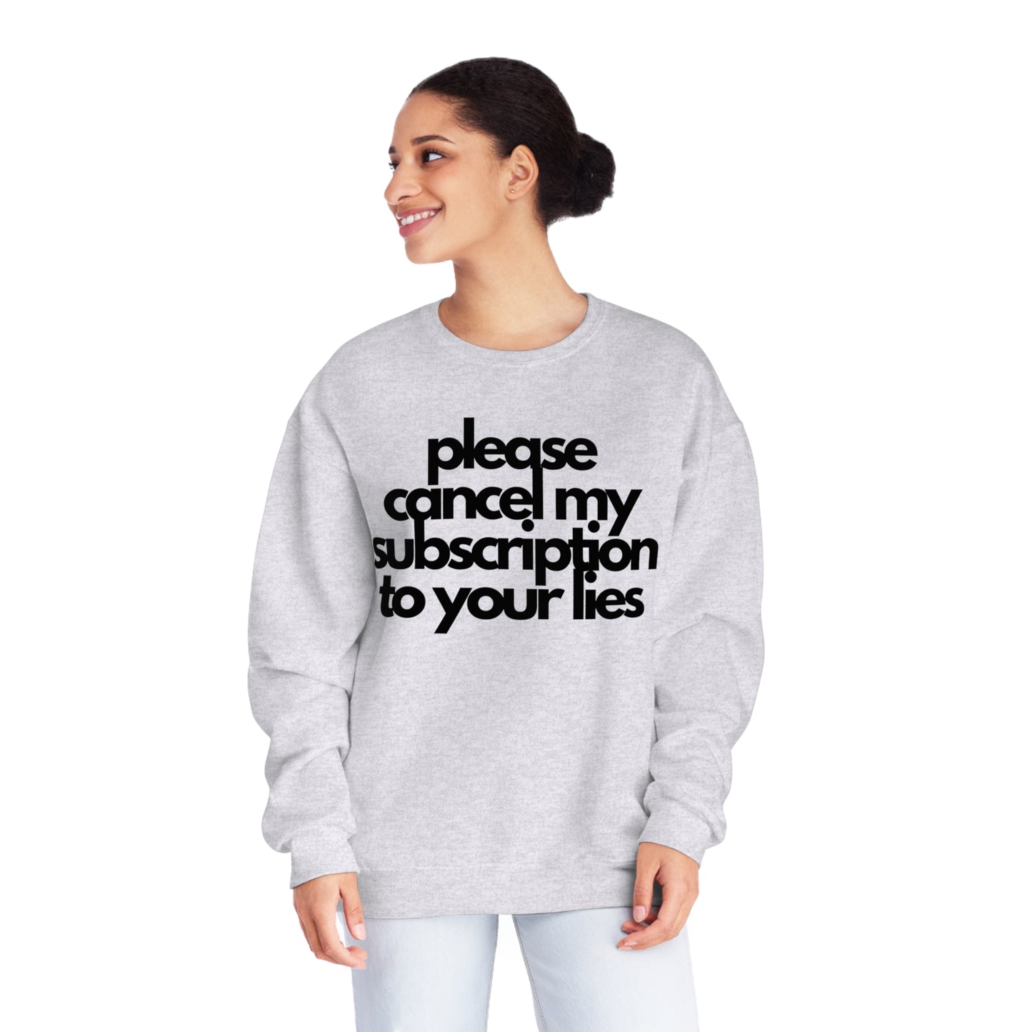 Please Cancel My Subscription To Your Lies Sweatshirt