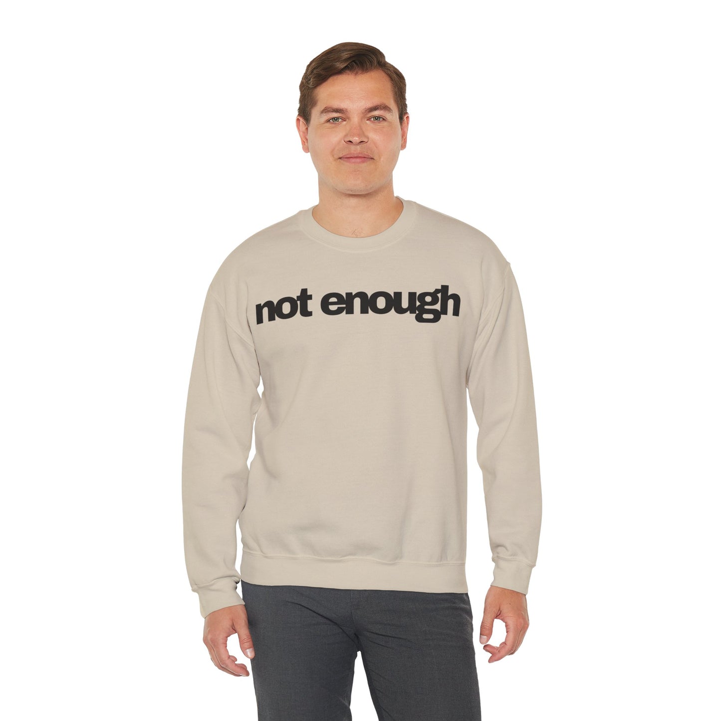 Not Enough Sweatshirt