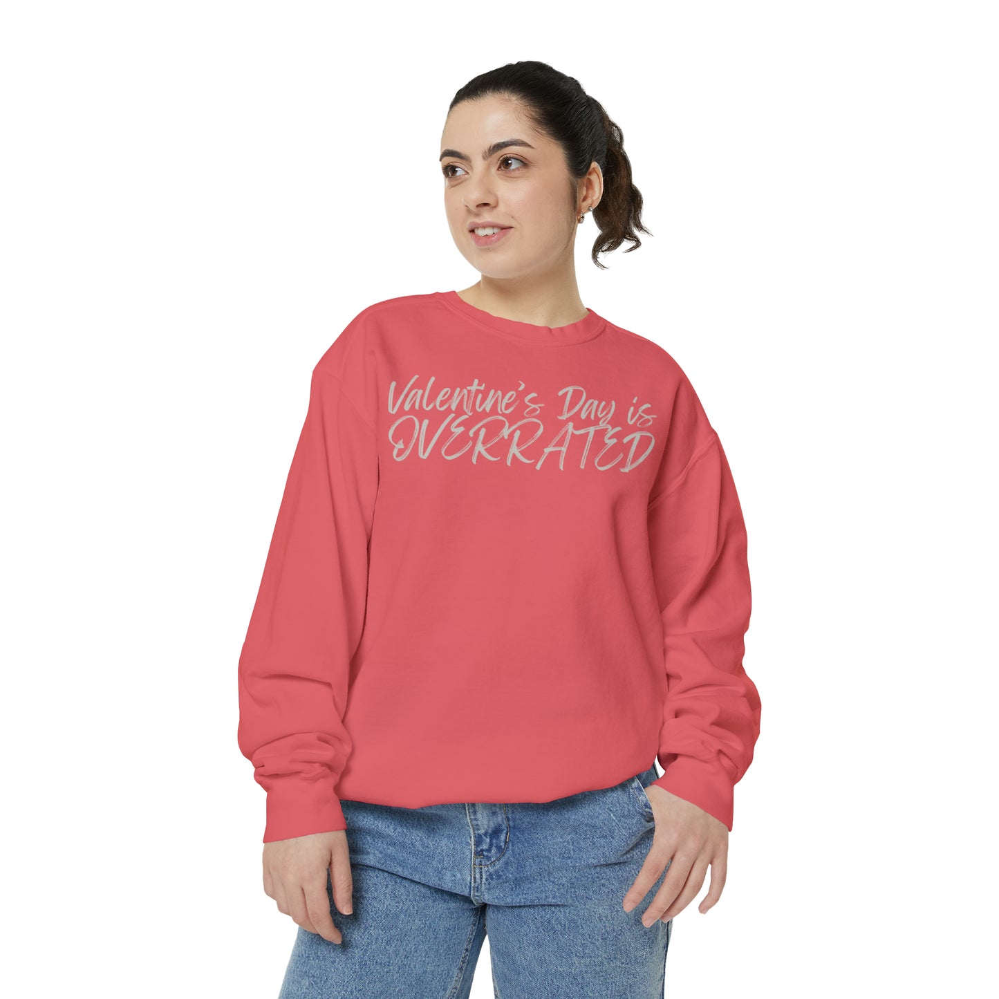 Valentine's Day is Overrated Sweatshirt