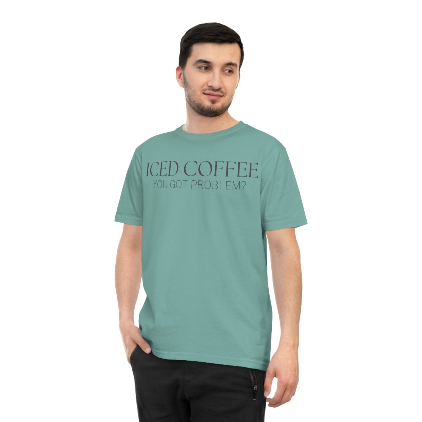 Iced Coffee You Got Problem Shirt