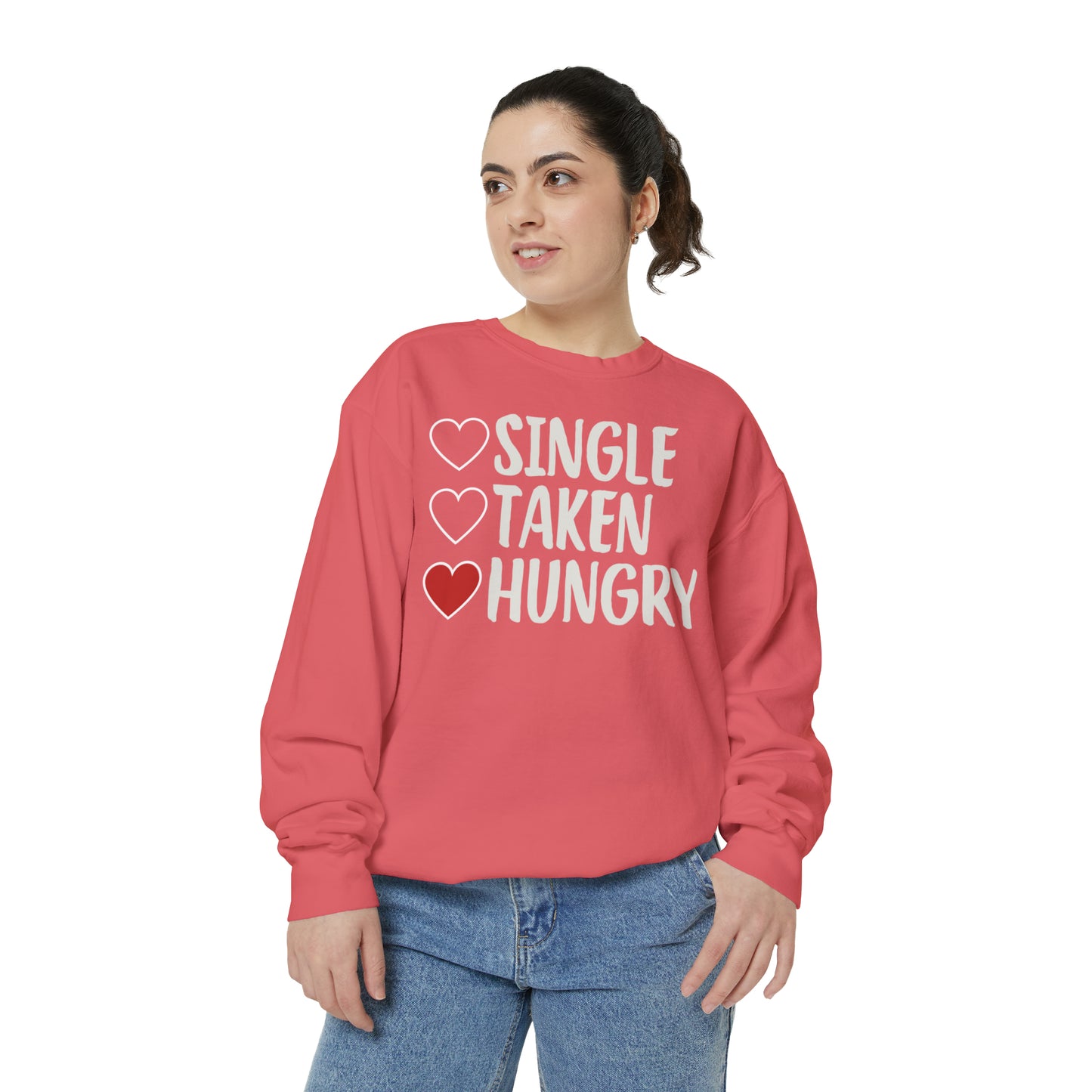 Single, Taken, & Hungry Sweatshirt