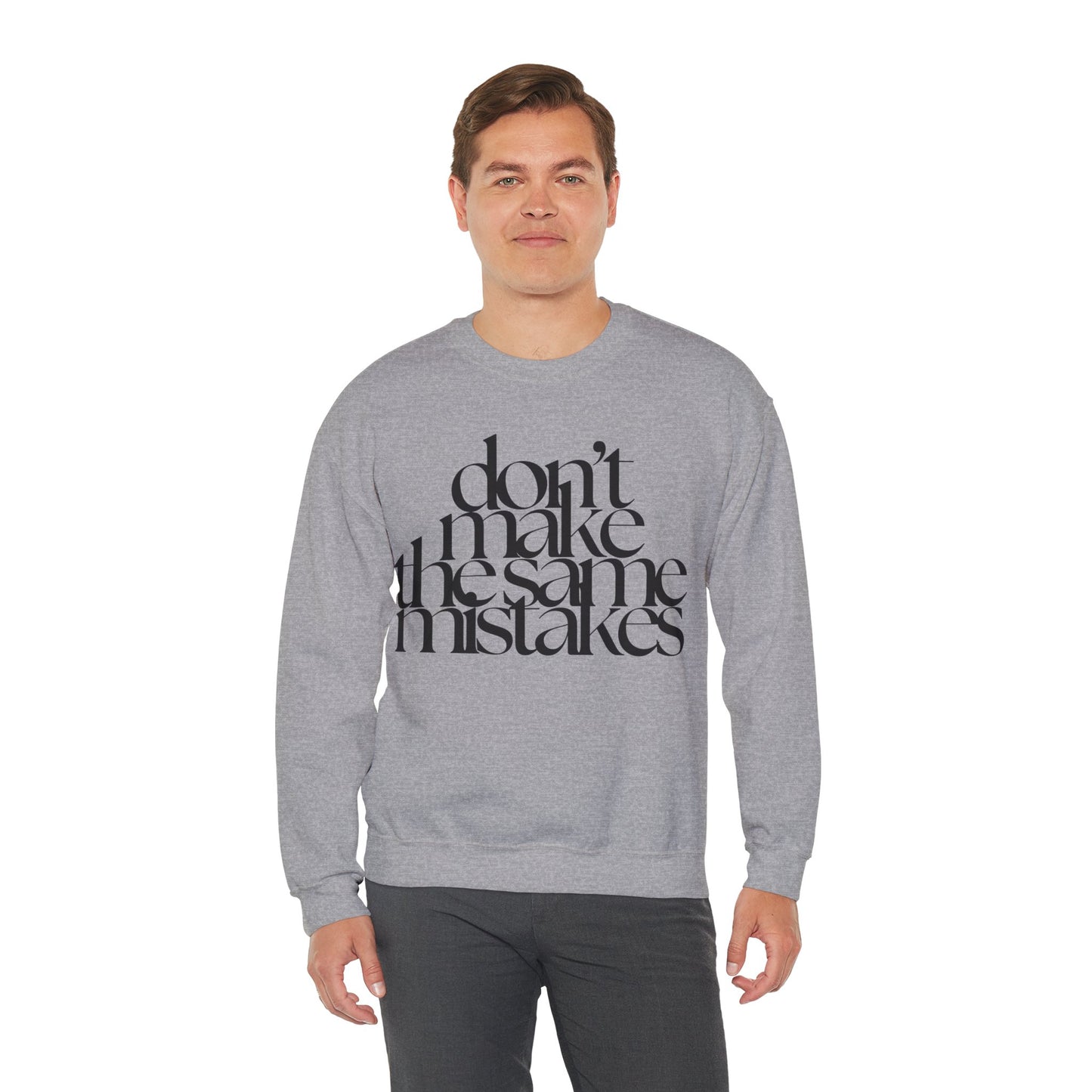 Don't Make The Same Mistakes Sweatshirt