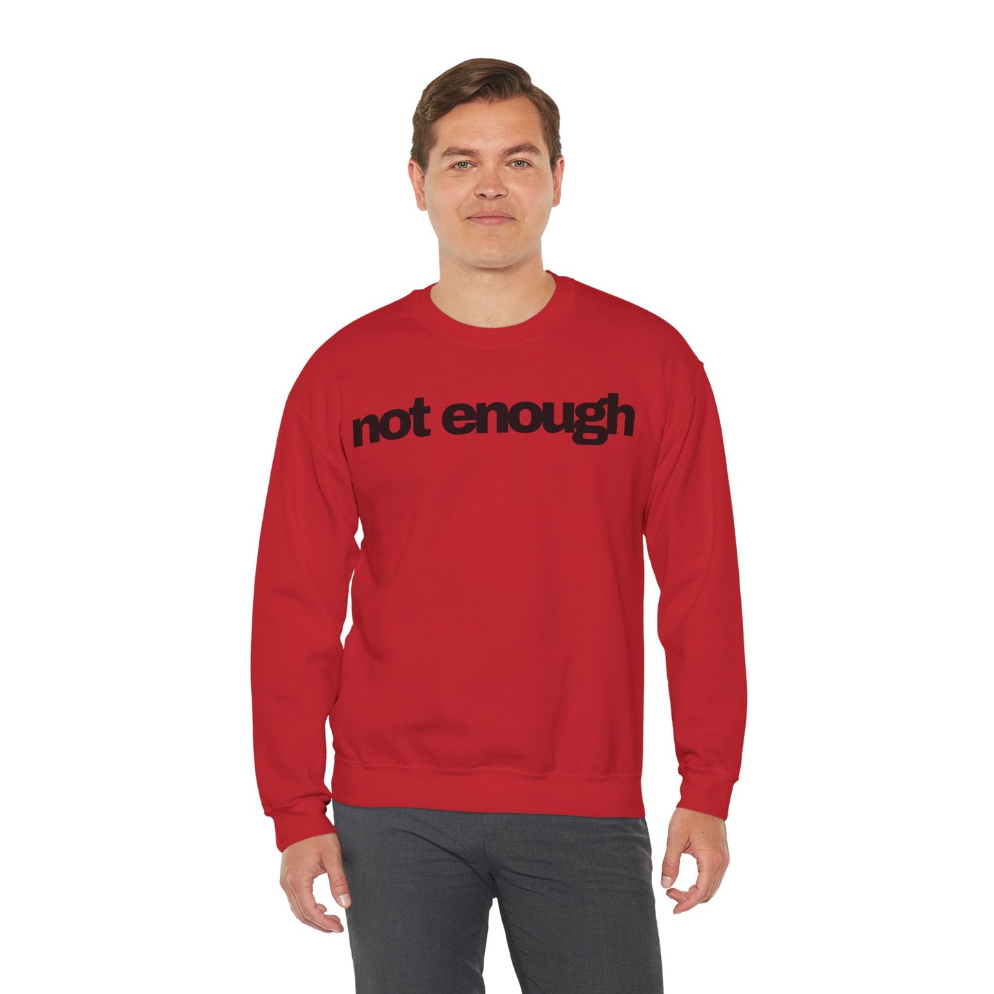 Not Enough Sweatshirt