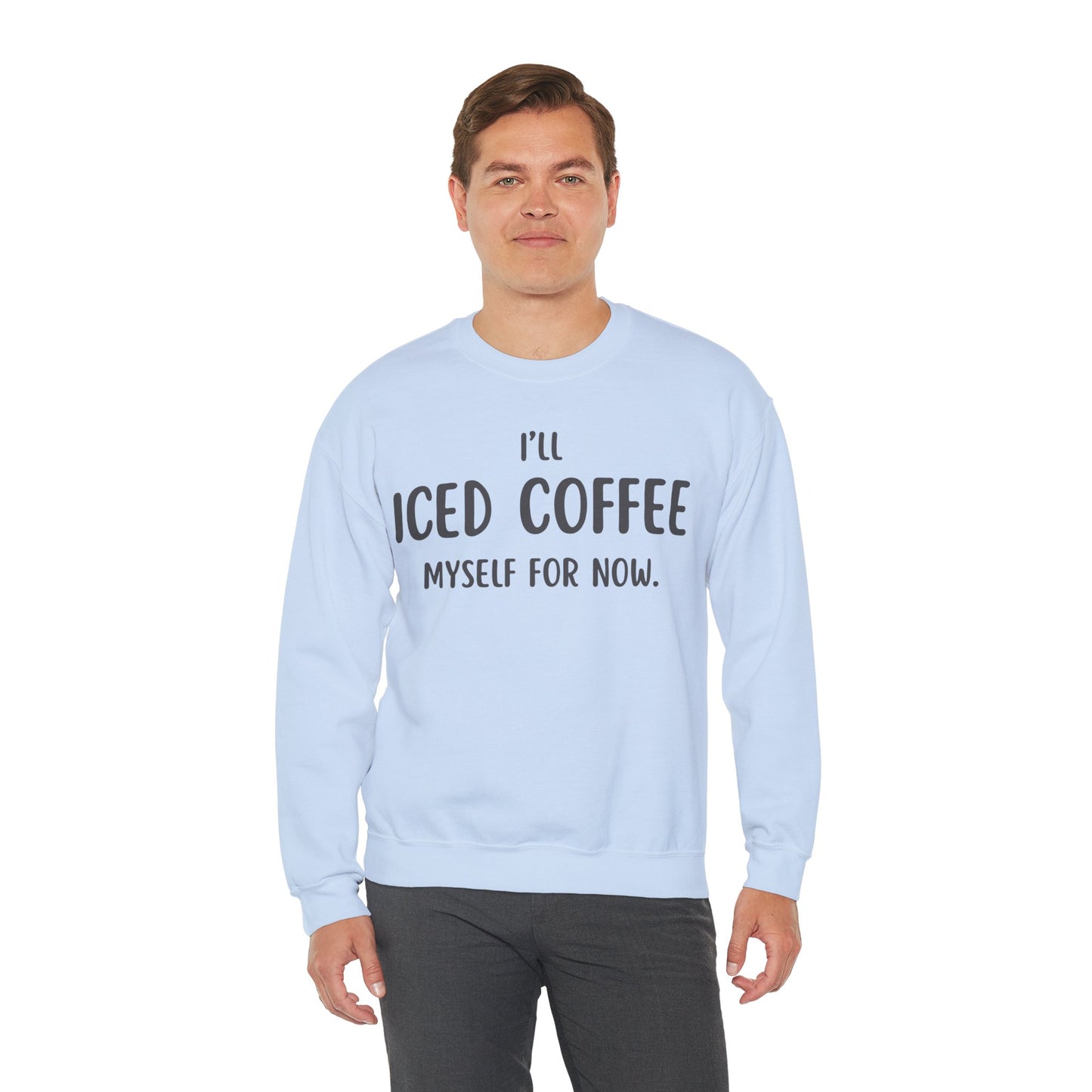 I'll Iced Coffee Myself For Now Sweater