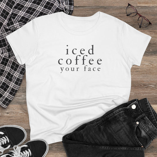 Iced Coffee Your Face Shirt