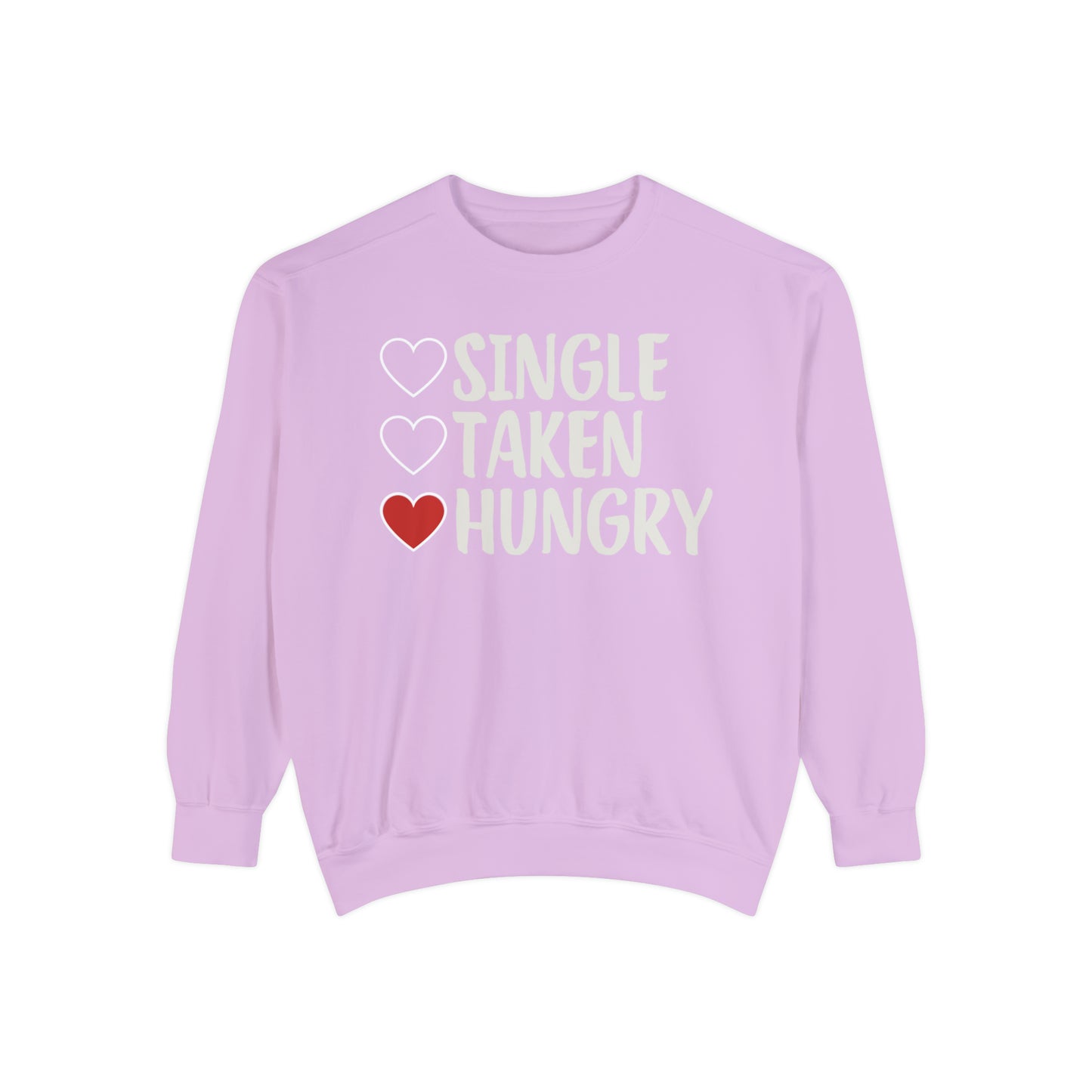 Single, Taken, & Hungry Sweatshirt