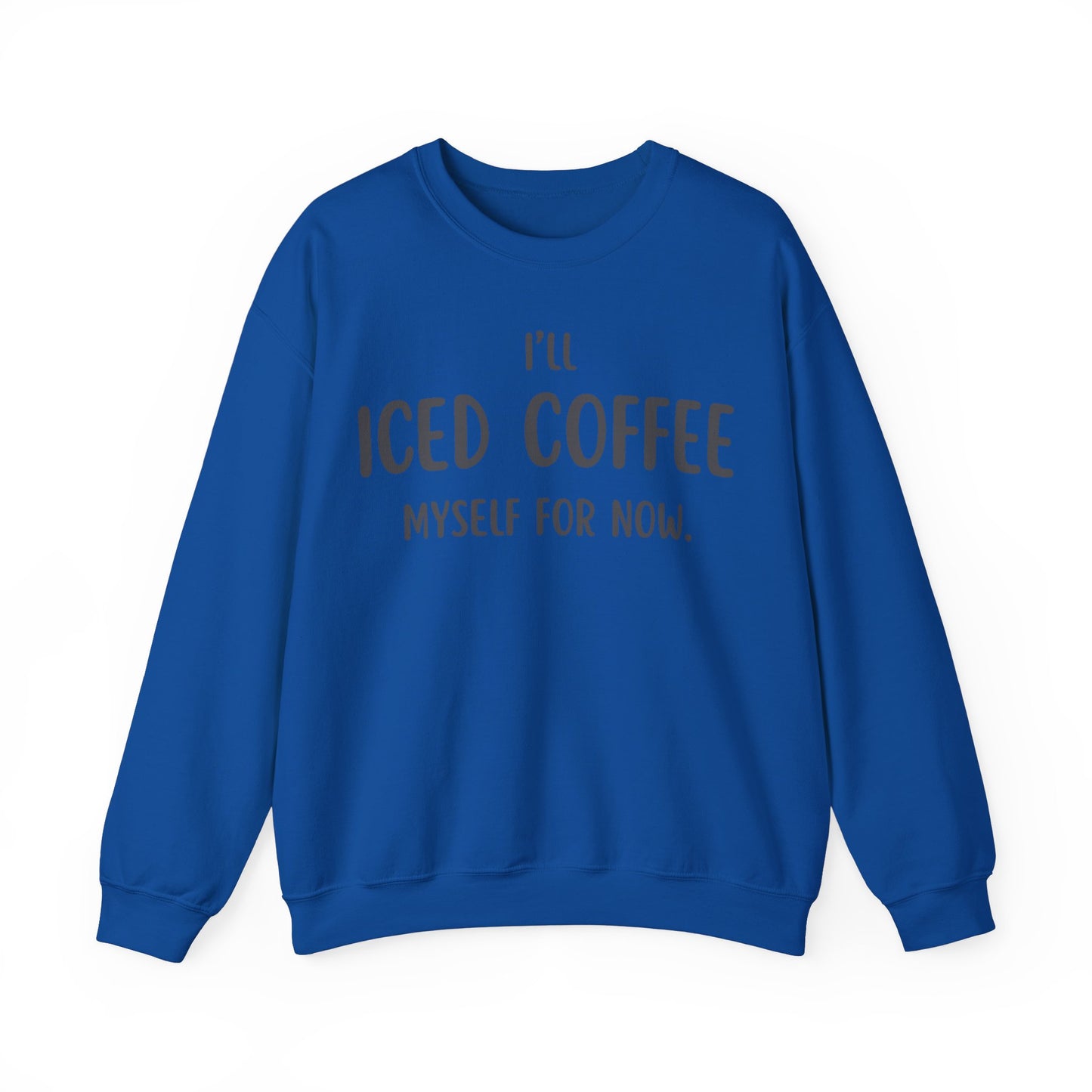 I'll Iced Coffee Myself For Now Sweater