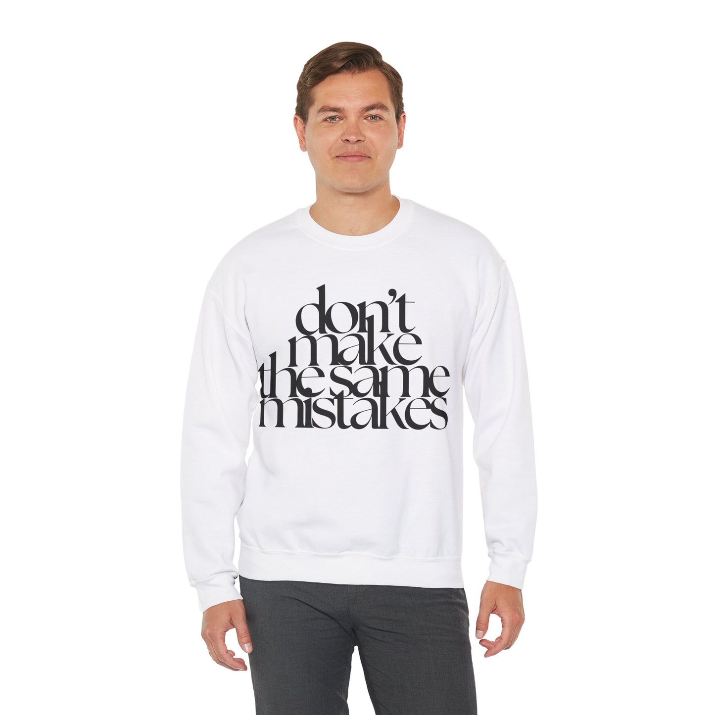 Don't Make The Same Mistakes Sweatshirt