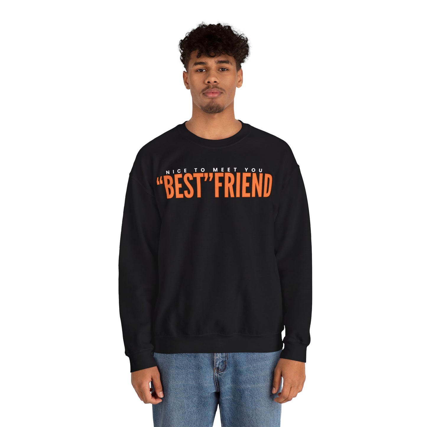 Nice To Meet You "Best" Friend Sweatshirt