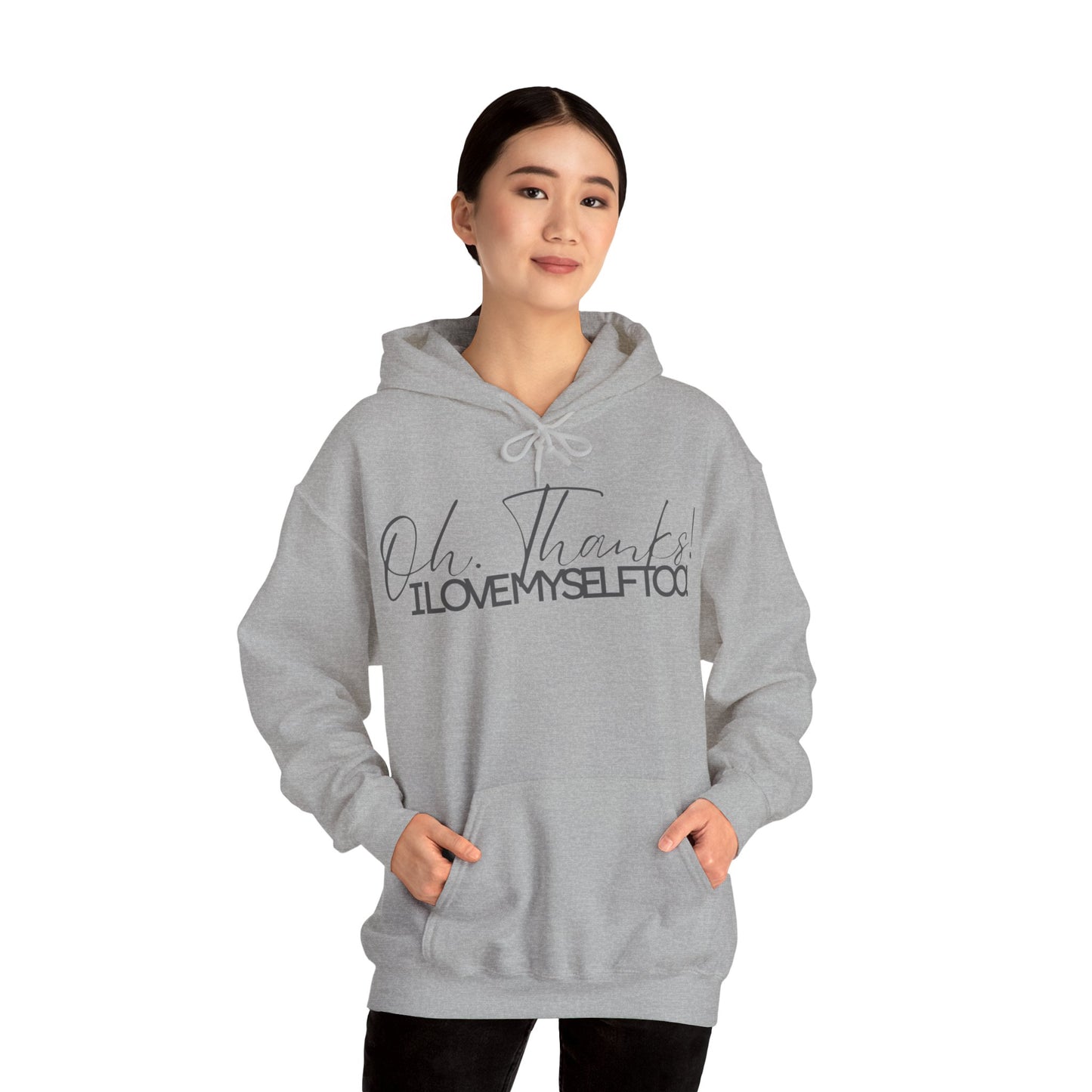 Oh Thanks! I Love Myself Too! Hoodie