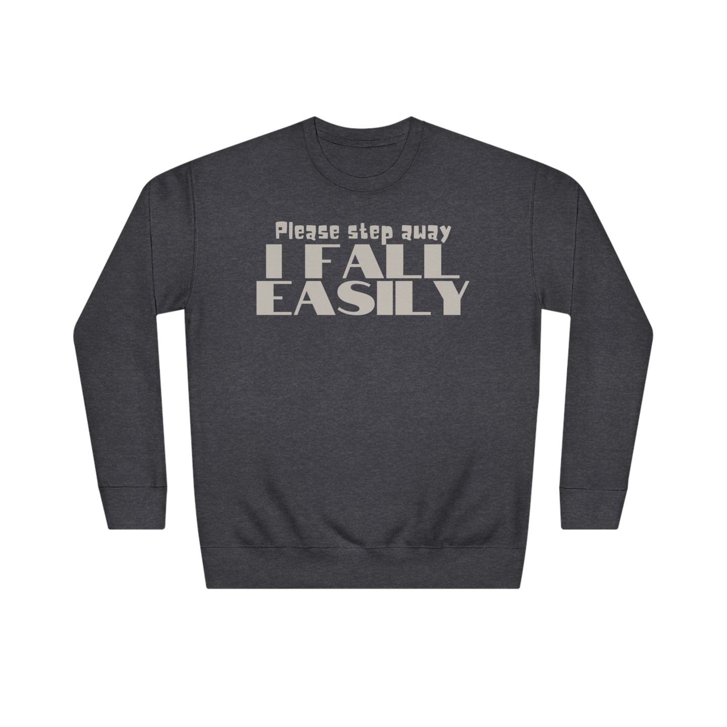 Please Step Away. I Fall easily Sweatshirt