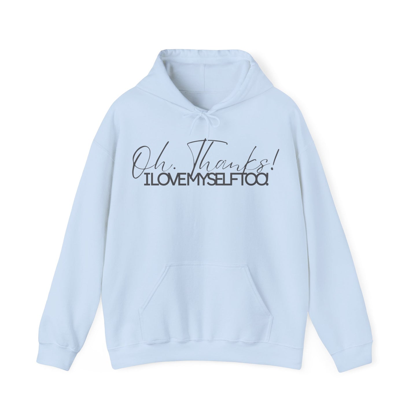 Oh Thanks! I Love Myself Too! Hoodie