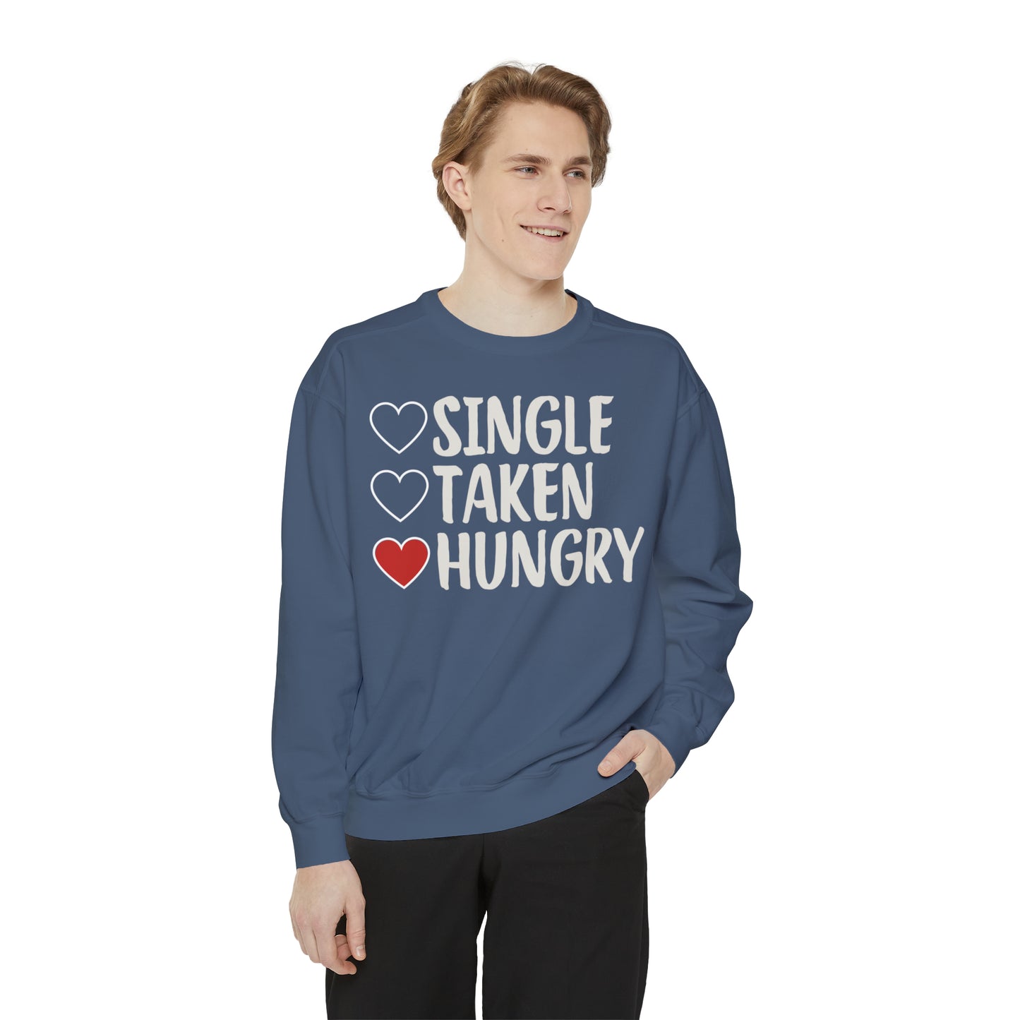 Single, Taken, & Hungry Sweatshirt