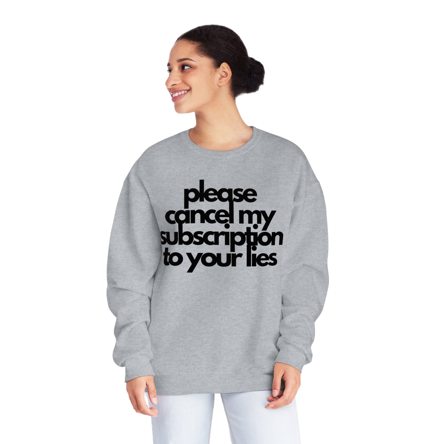 Please Cancel My Subscription To Your Lies Sweatshirt