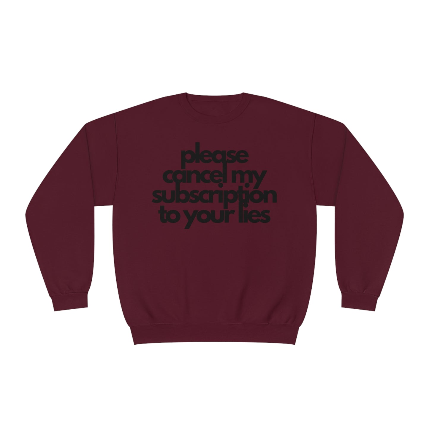 Please Cancel My Subscription To Your Lies Sweatshirt