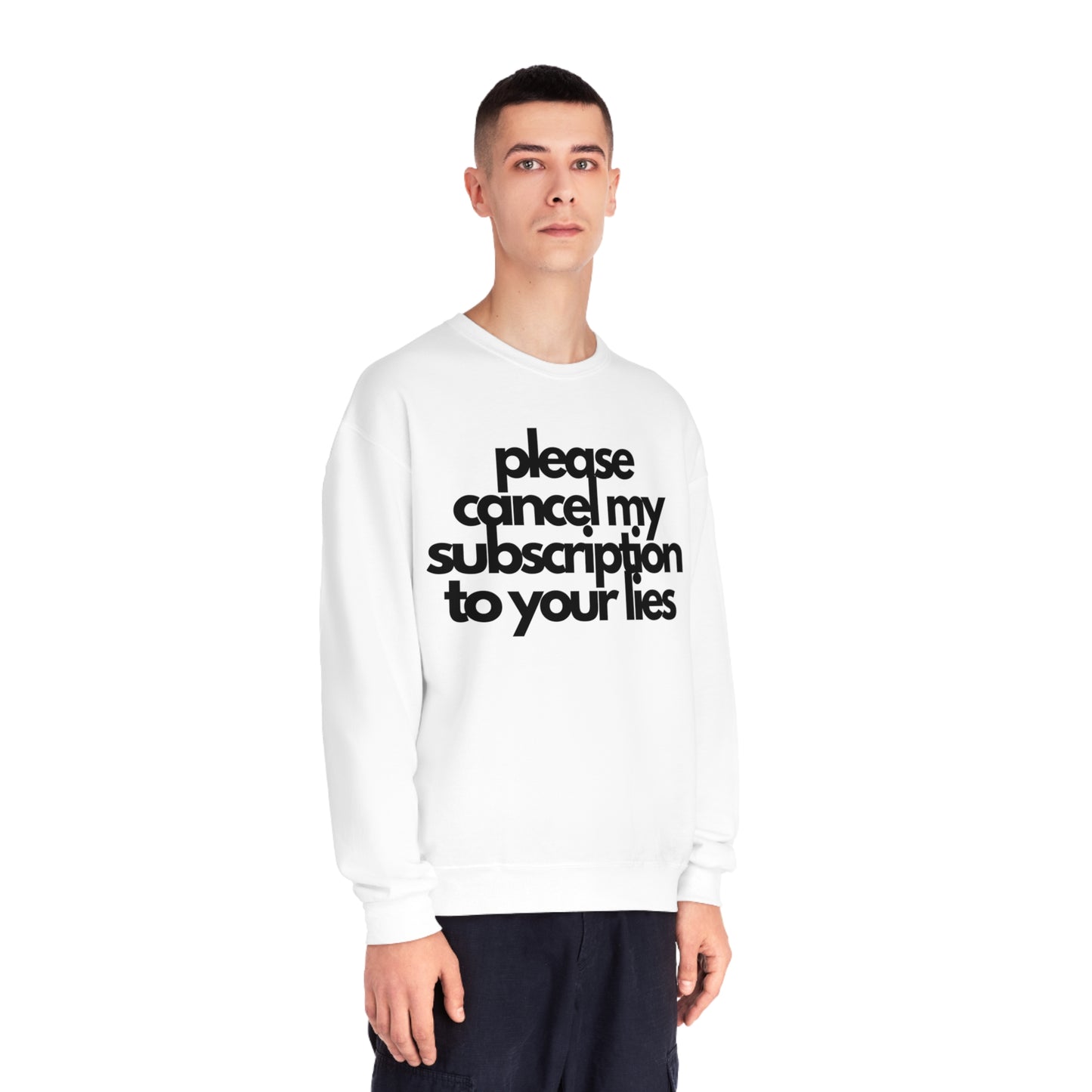 Please Cancel My Subscription To Your Lies Sweatshirt