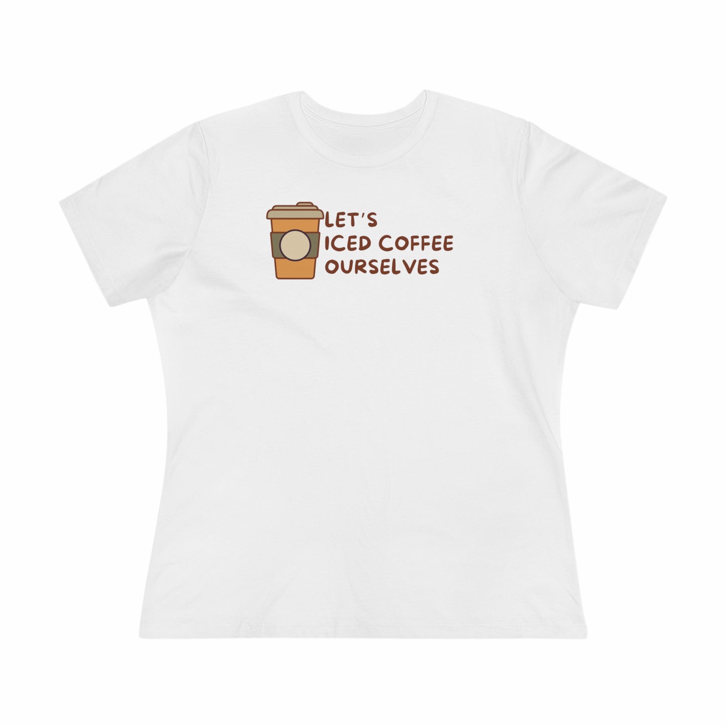 Let's Iced Coffee Ourselves Shirt