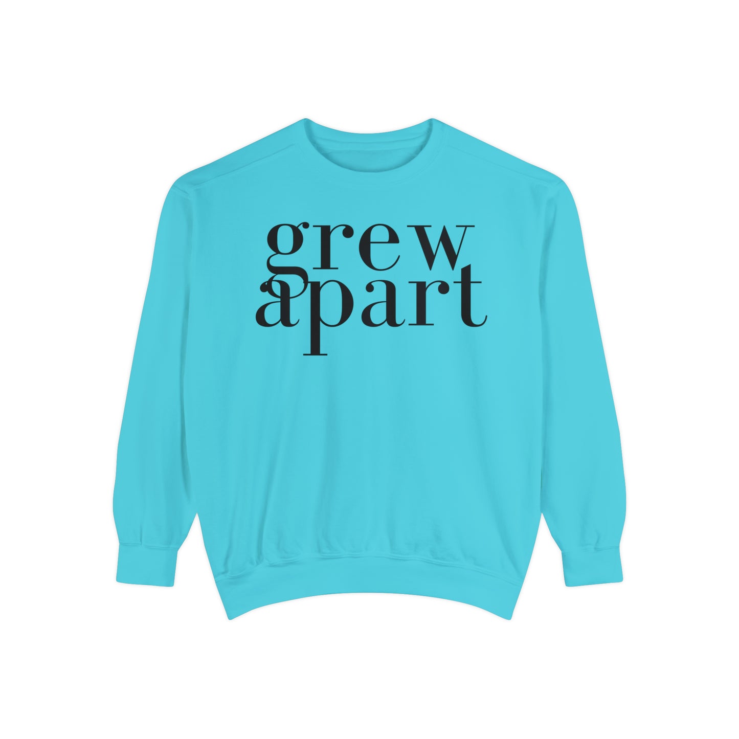 Grew Apart Sweatshirt