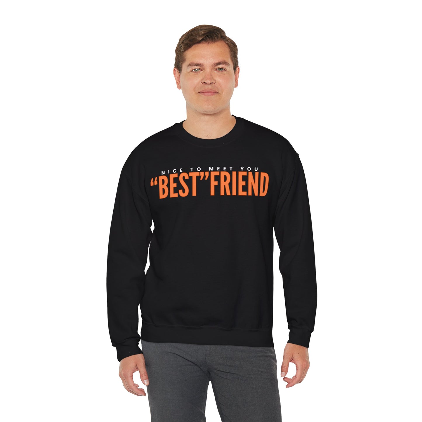 Nice To Meet You "Best" Friend Sweatshirt