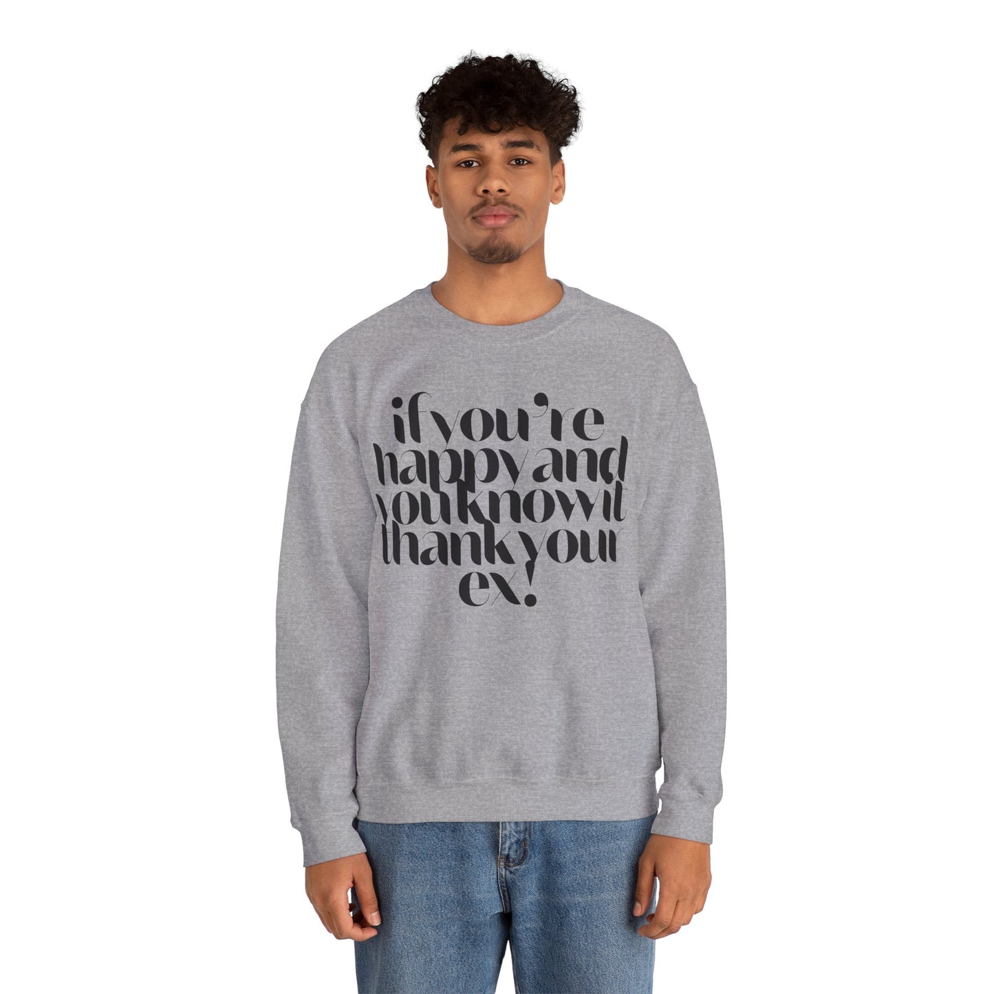 If You're Happy And You Know It Thank Your Ex! Sweatshirt