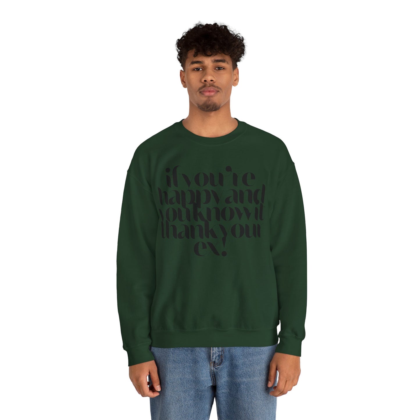 If You're Happy And You Know It Thank Your Ex! Sweatshirt