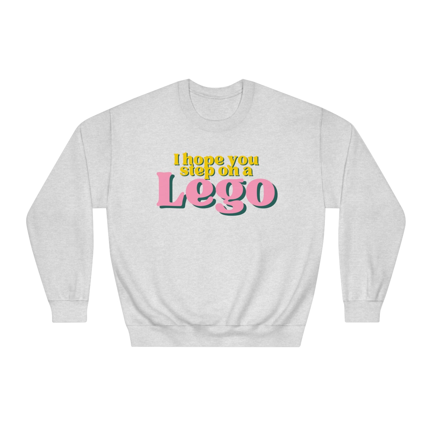 I Hope You Step On a Lego Sweatshirt