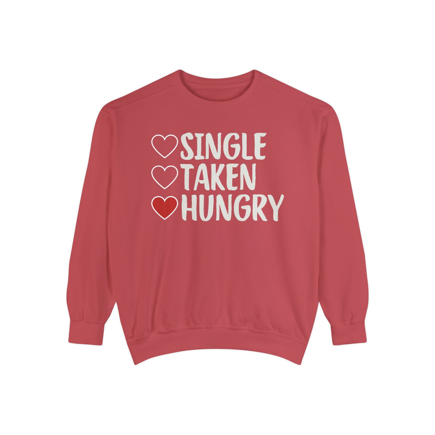 Single, Taken, & Hungry Sweatshirt