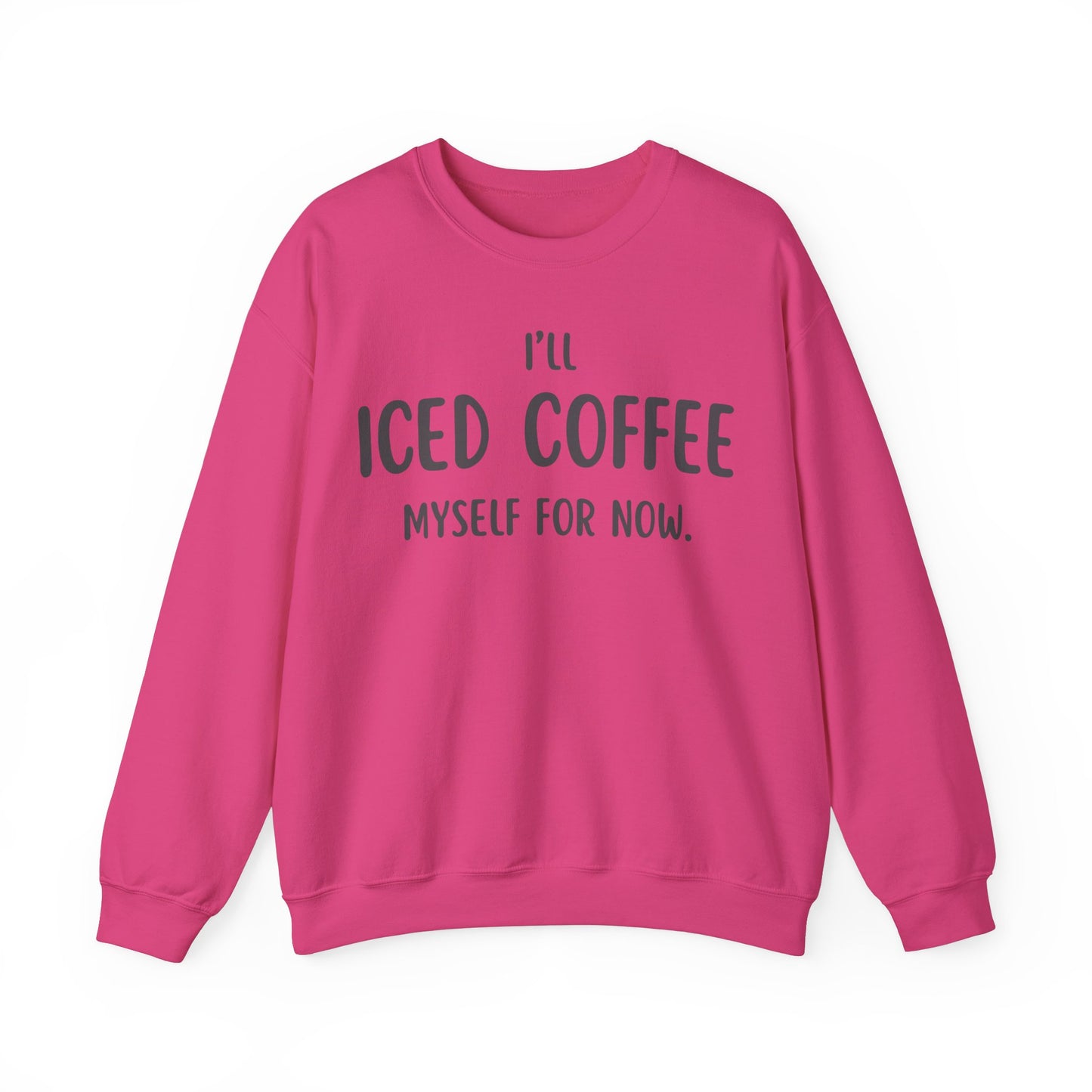 I'll Iced Coffee Myself For Now Sweater