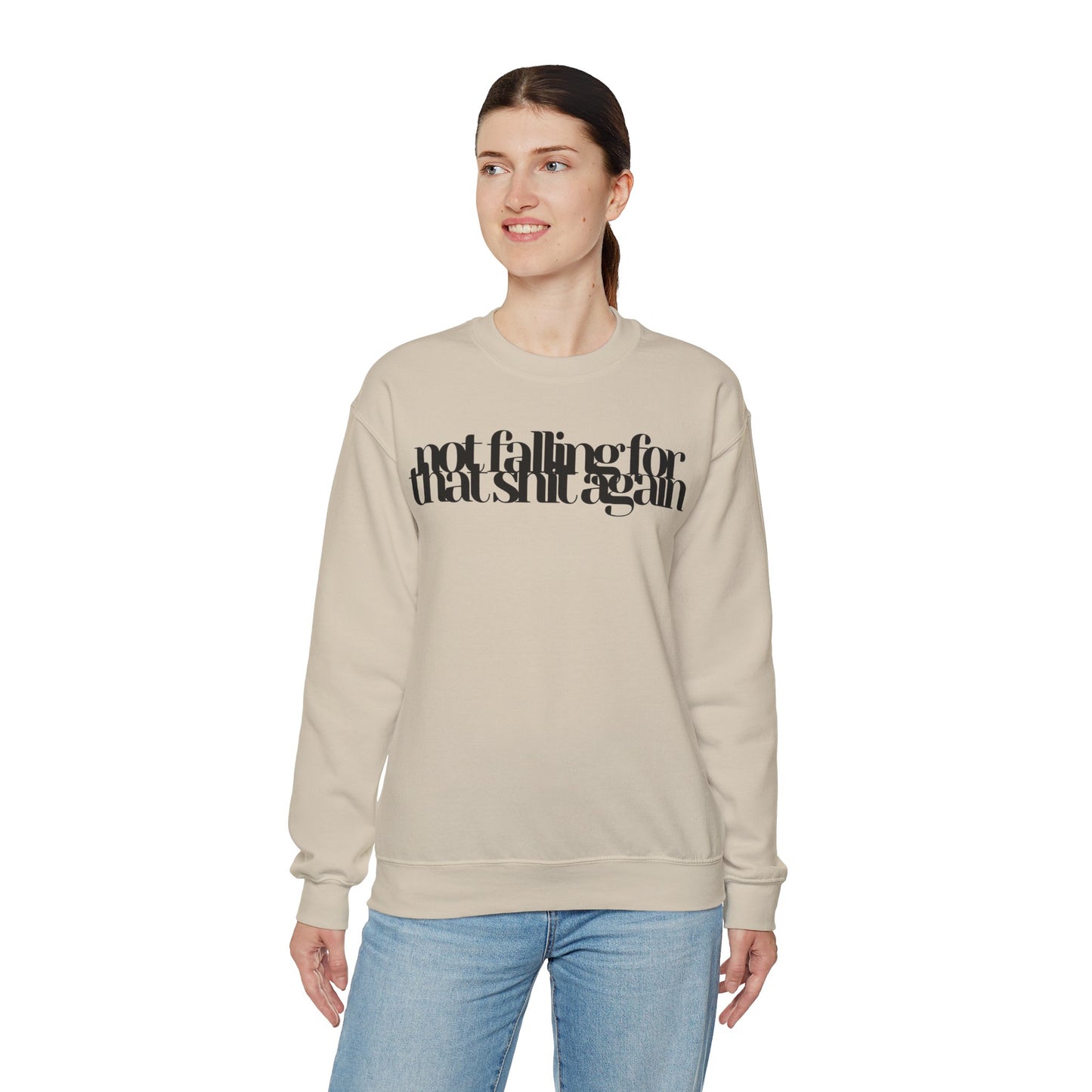 Not Falling For That Sh*t Again Sweatshirt