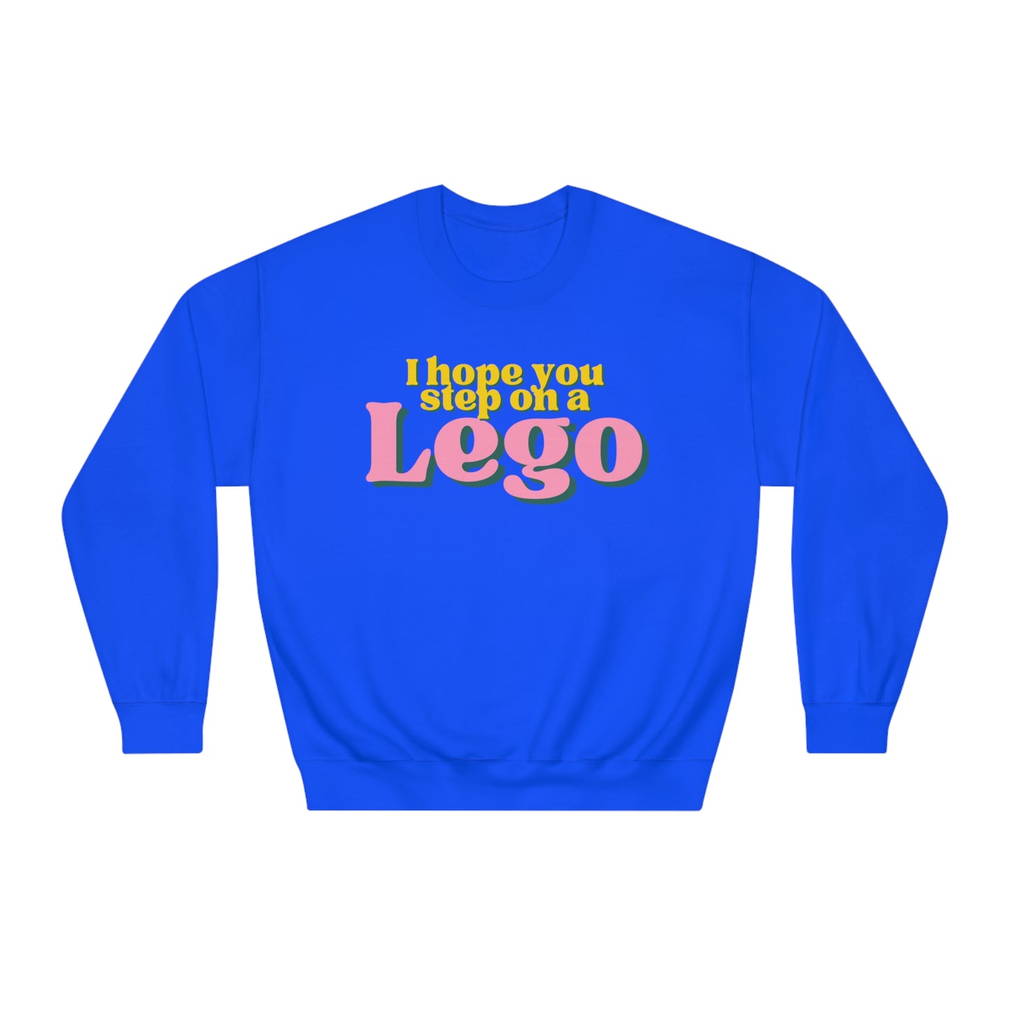 I Hope You Step On a Lego Sweatshirt