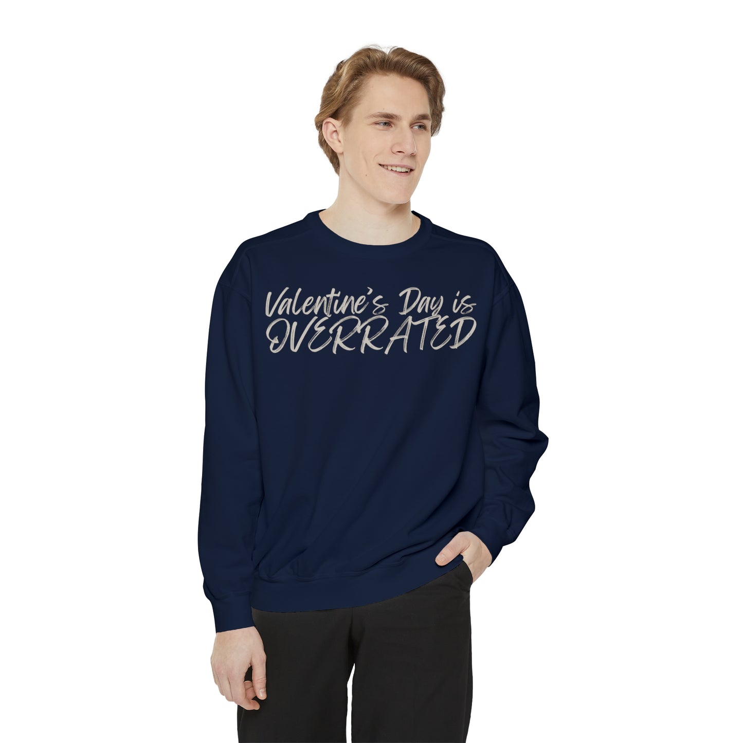 Valentine's Day is Overrated Sweatshirt