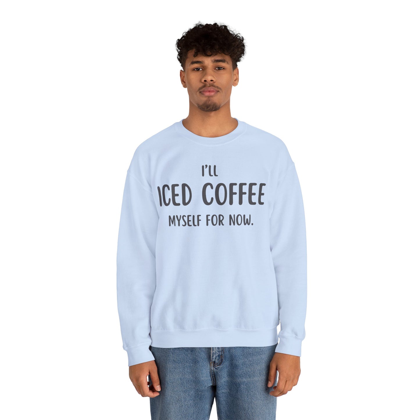 I'll Iced Coffee Myself For Now Sweater