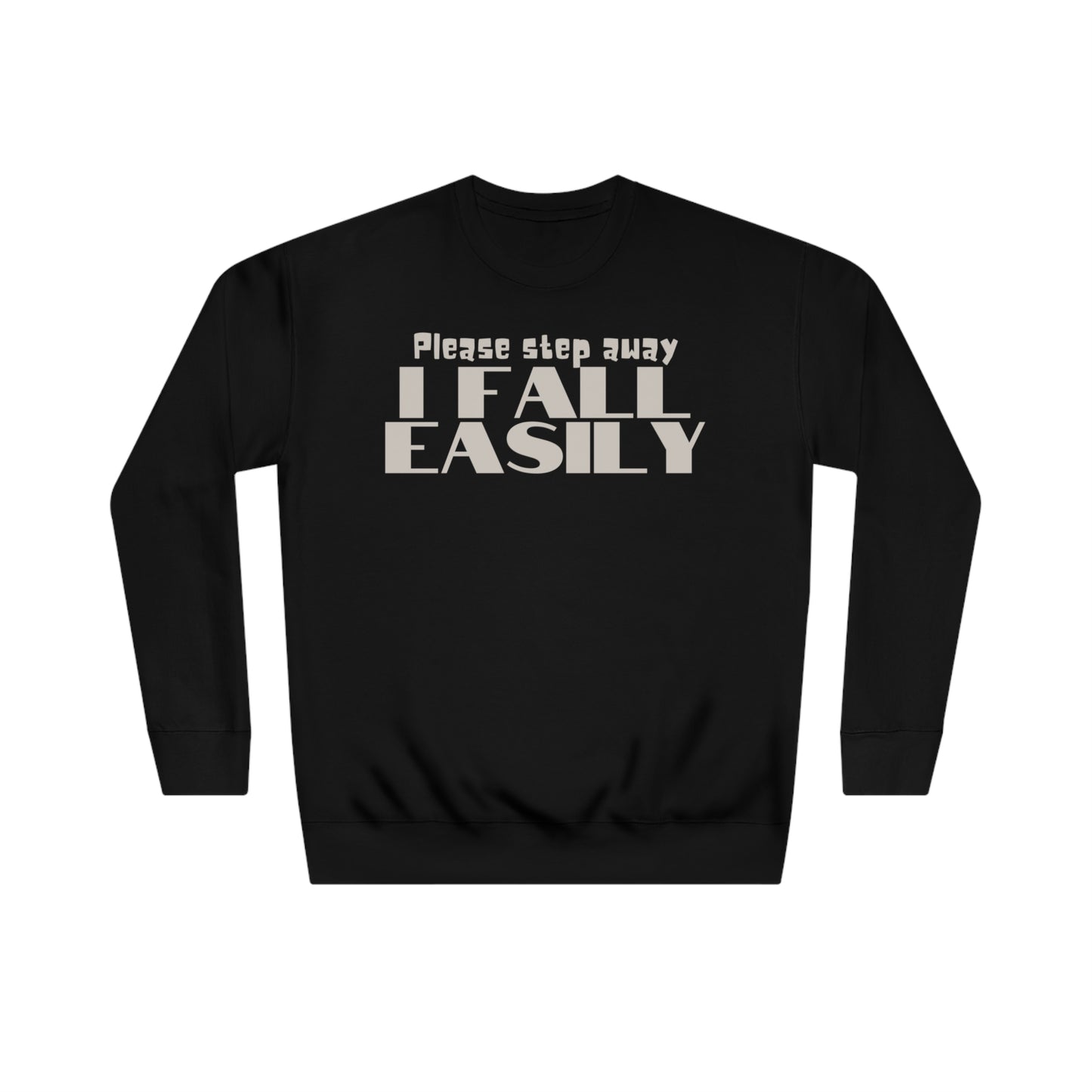 Please Step Away. I Fall easily Sweatshirt