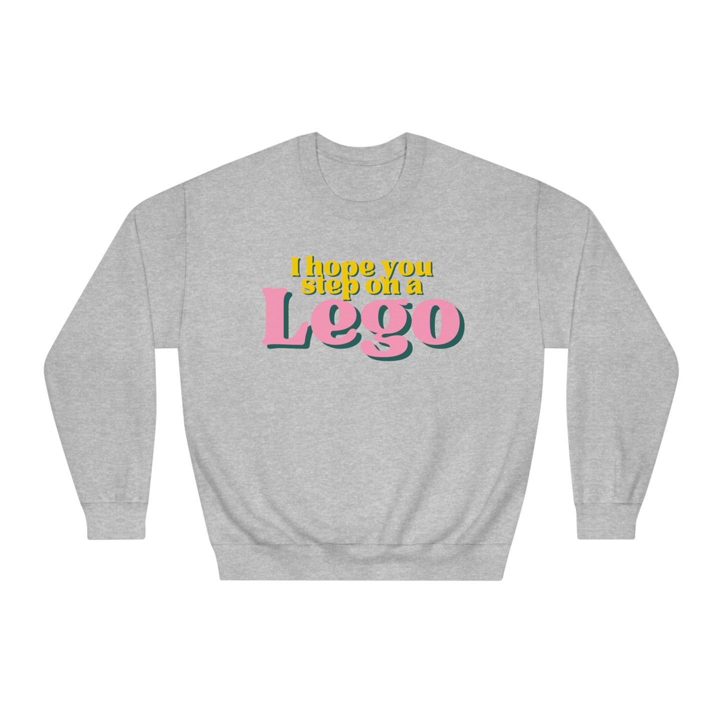 I Hope You Step On a Lego Sweatshirt