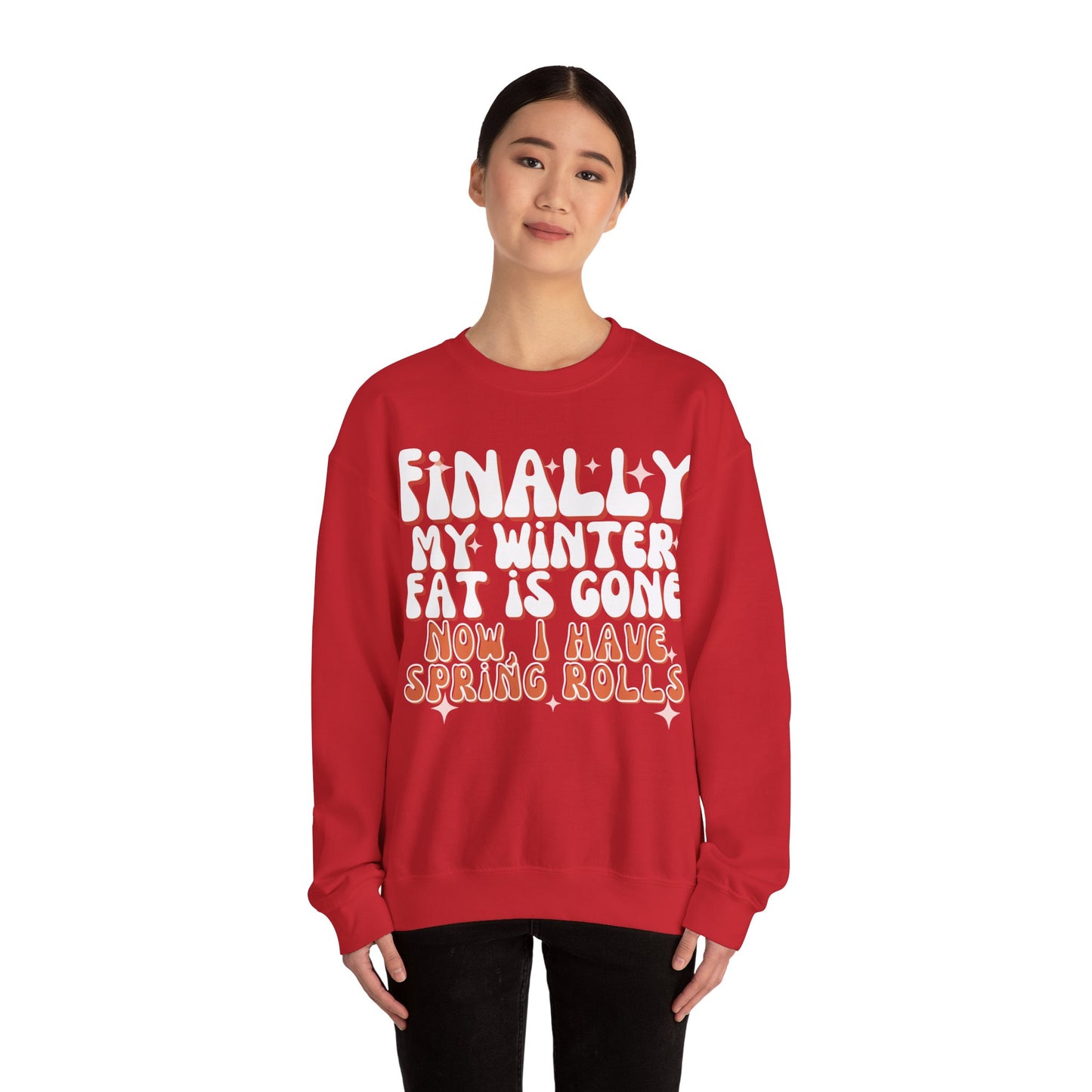 Finally, My Winter Fat Is Gone, Now I Have Spring Rolls Sweatshirt